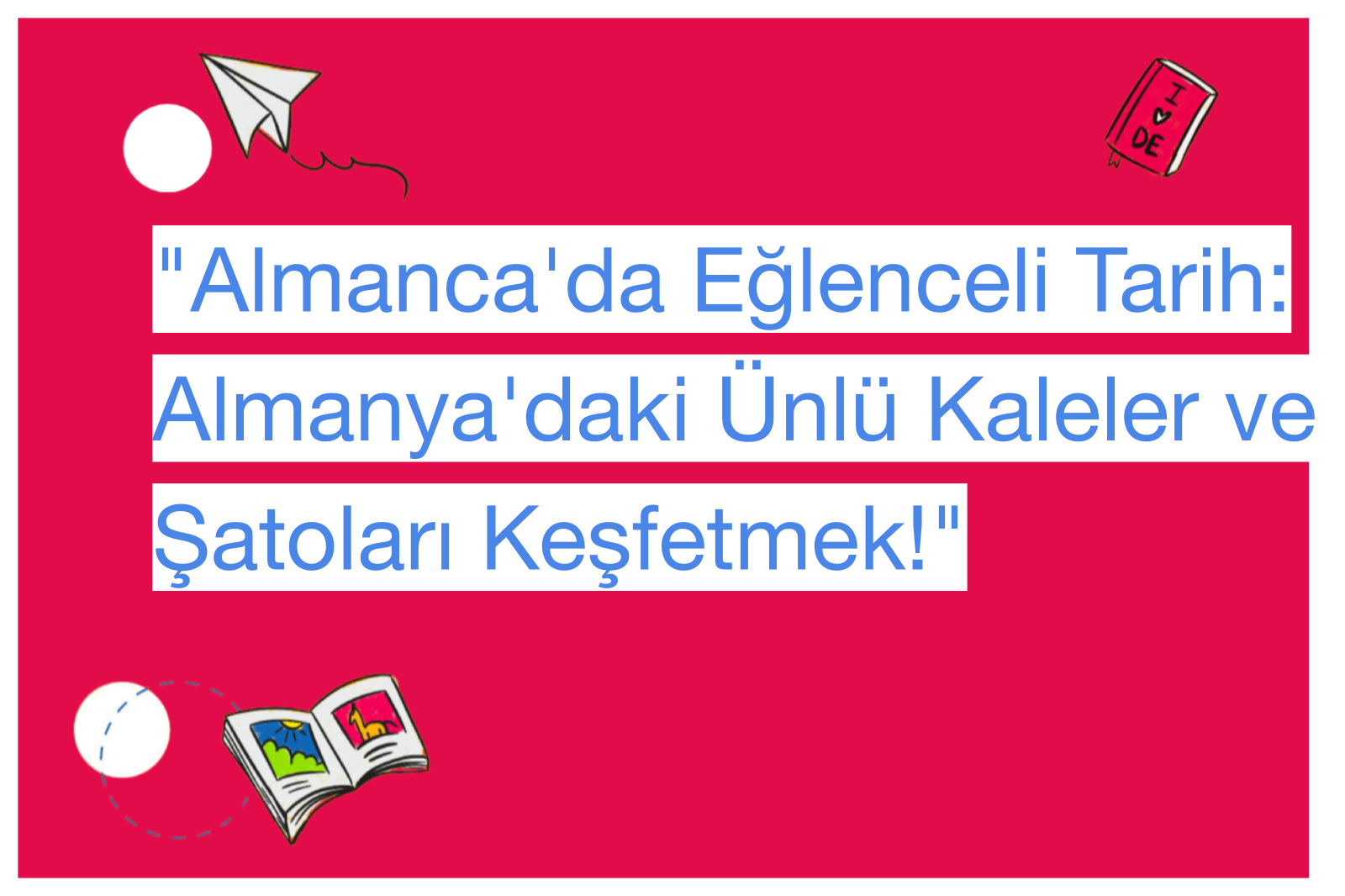 "Almanca'da Eğlenceli Tarih: Almanya'daki Ünlü Kaleler ve Şatoları Keşfetmek!"
