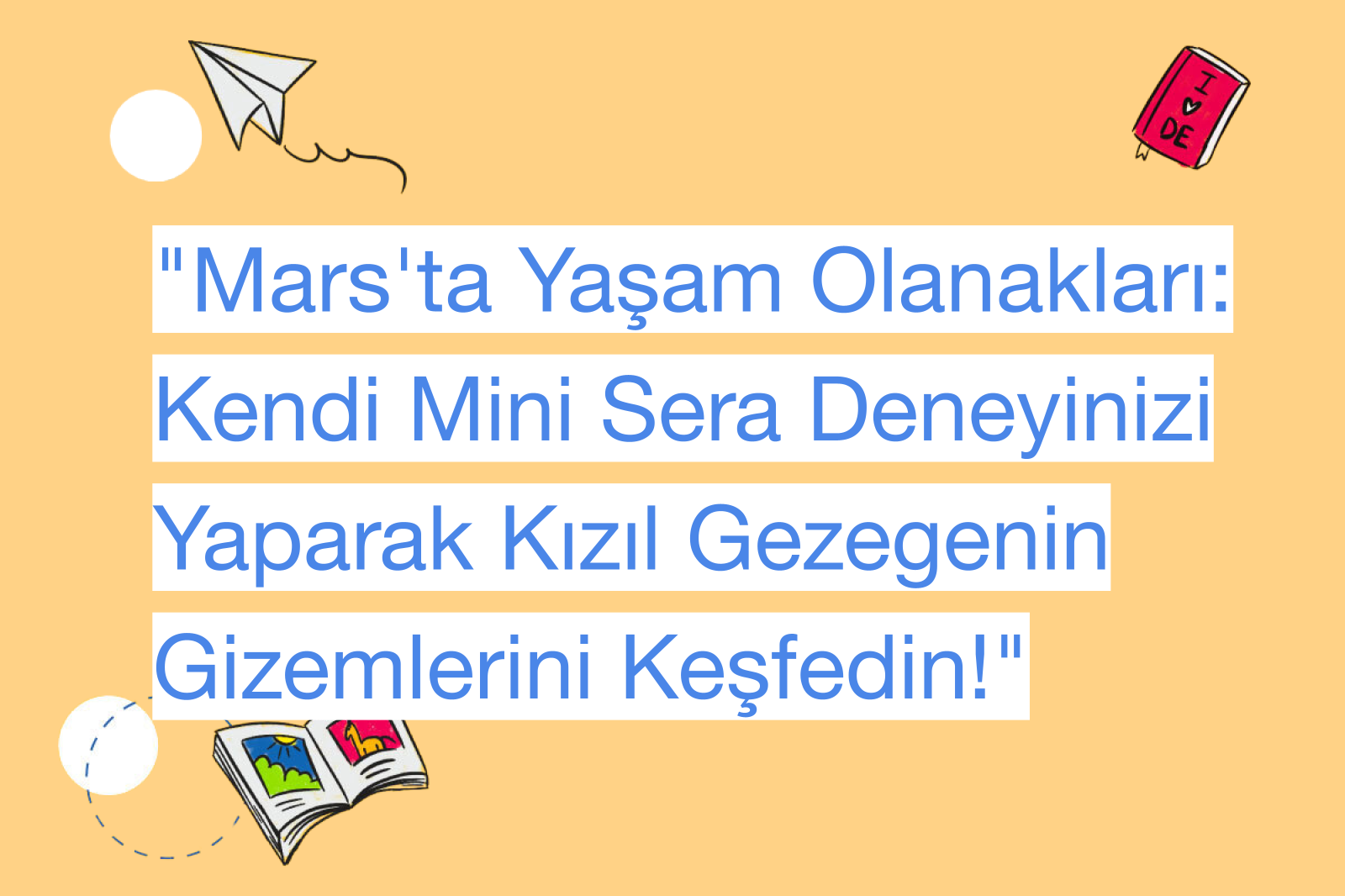 "Mars'ta Yaşam Olanakları: Kendi Mini Sera Deneyinizi Yaparak Kızıl Gezegenin Gizemlerini Keşfedin!"