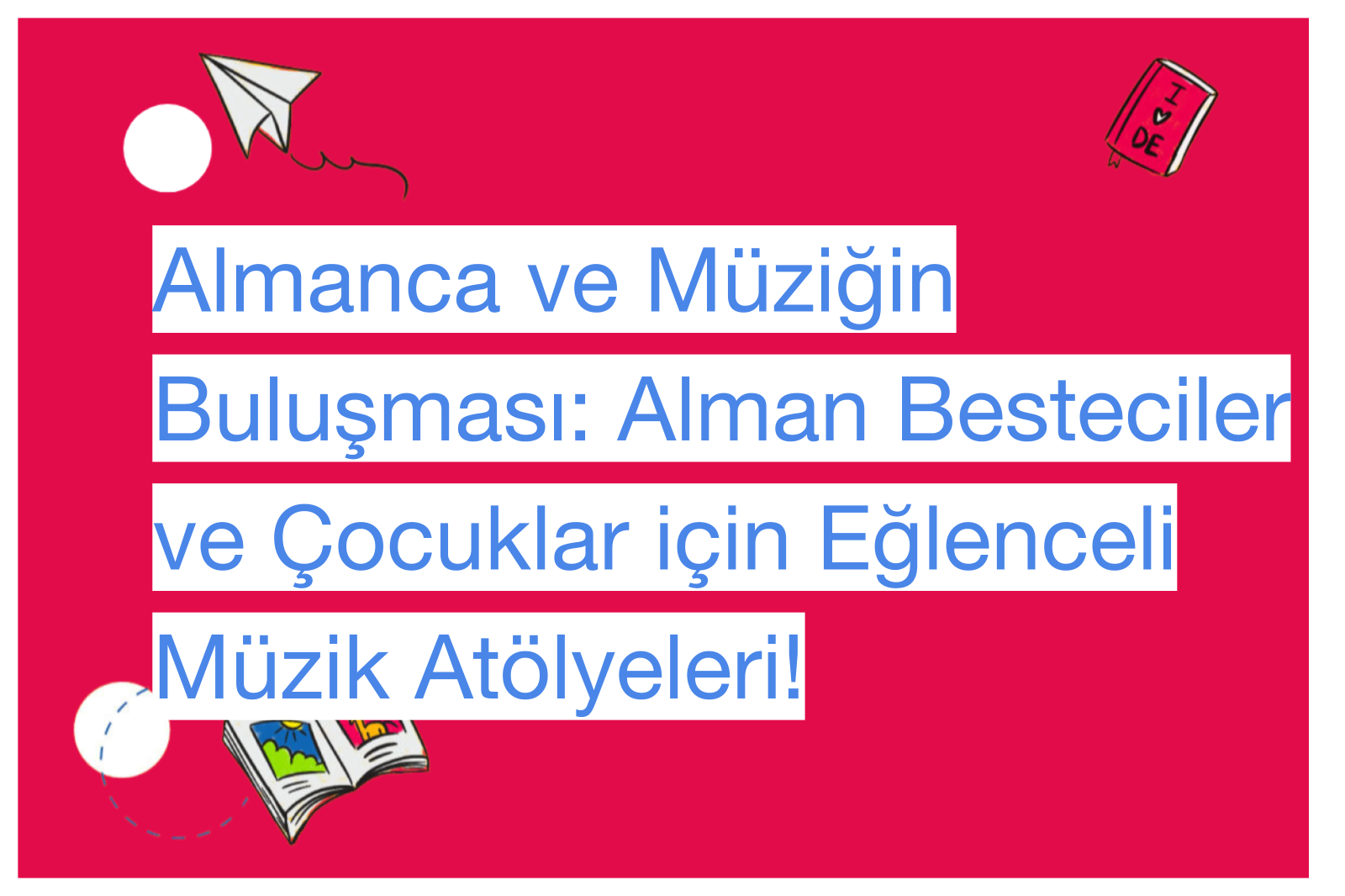 Almanca ve Müziğin Buluşması: Alman Besteciler ve Çocuklar için Eğlenceli Müzik Atölyeleri!