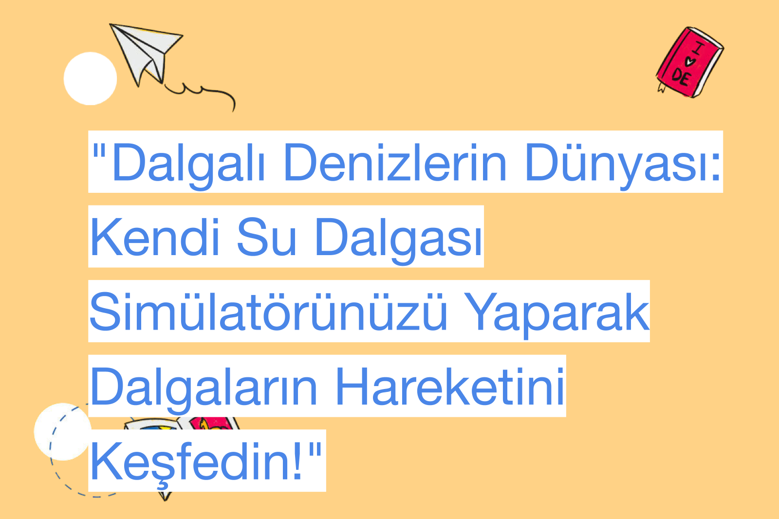 "Dalgalı Denizlerin Dünyası: Kendi Su Dalgası Simülatörünüzü Yaparak Dalgaların Hareketini Keşfedin!"