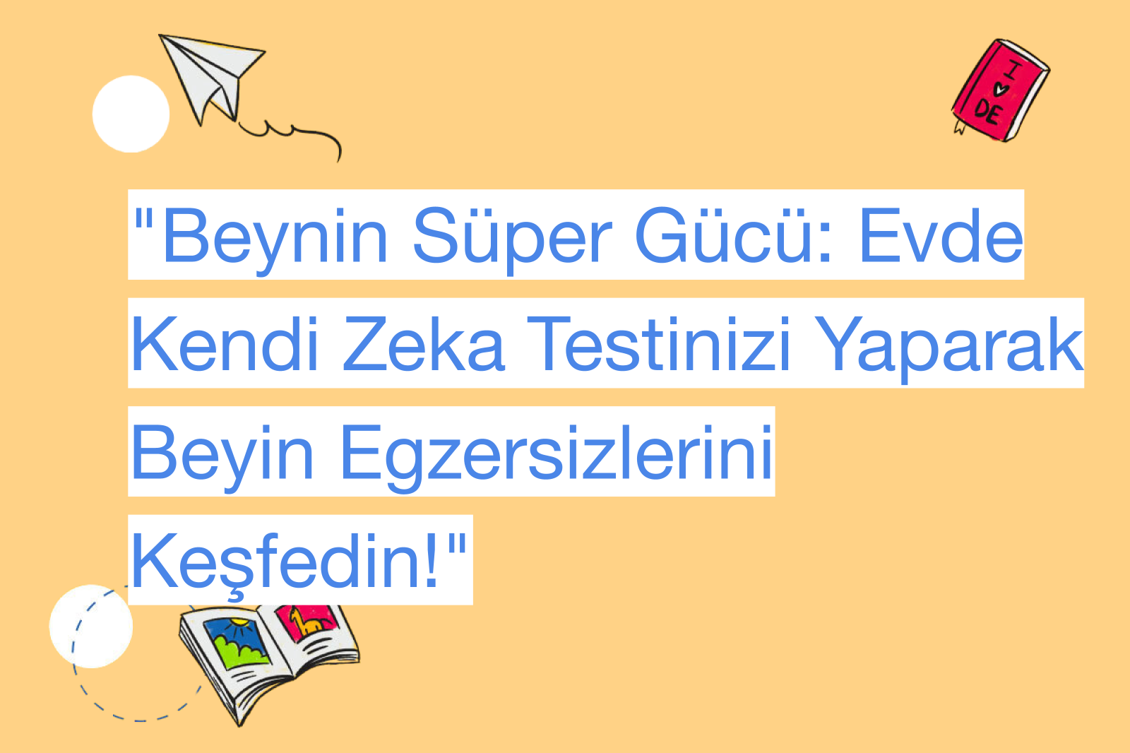 "Beynin Süper Gücü: Evde Kendi Zeka Testinizi Yaparak Beyin Egzersizlerini Keşfedin!"