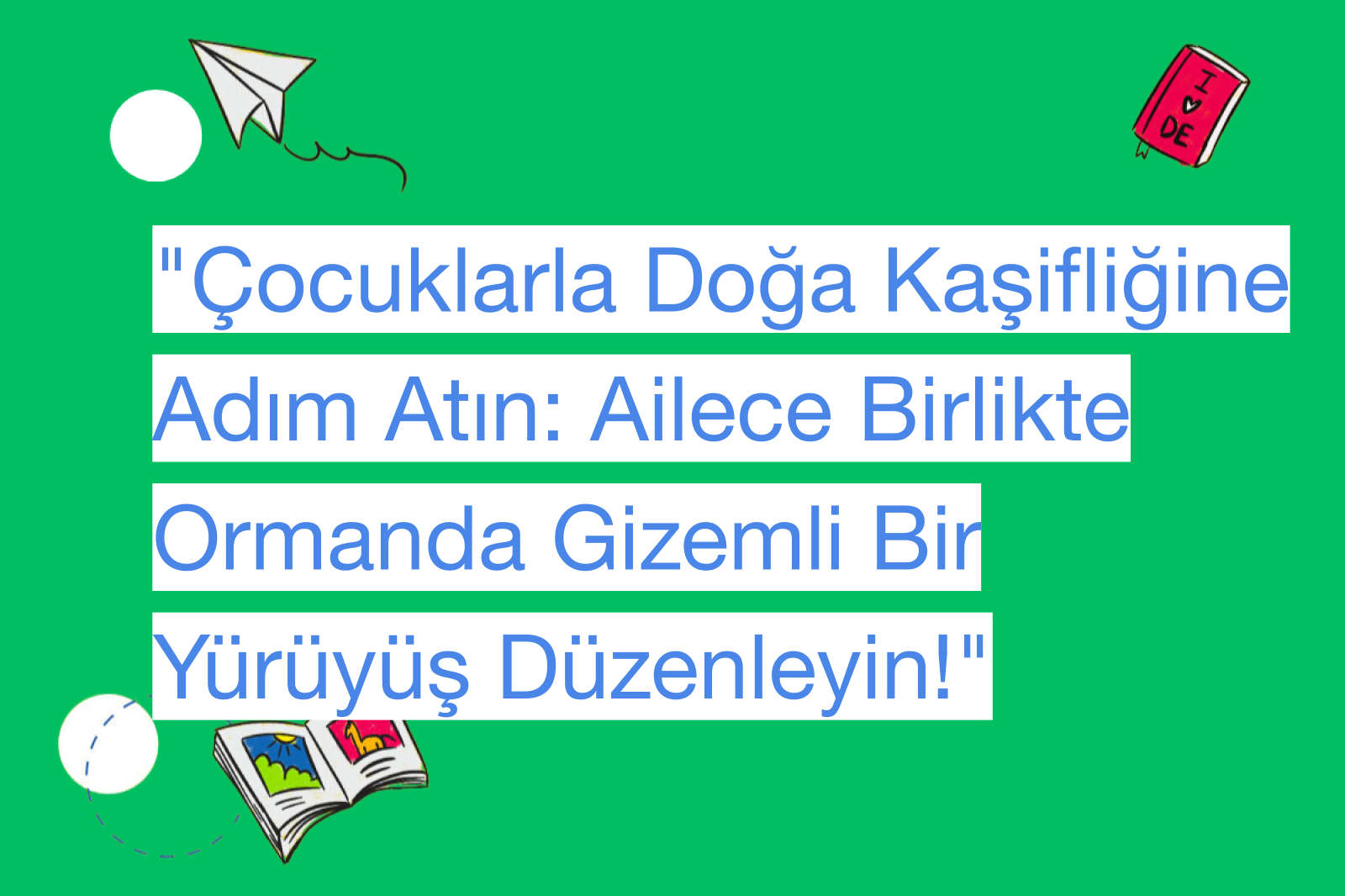 "Çocuklarla Doğa Kaşifliğine Adım Atın: Ailece Birlikte Ormanda Gizemli Bir Yürüyüş Düzenleyin!"
