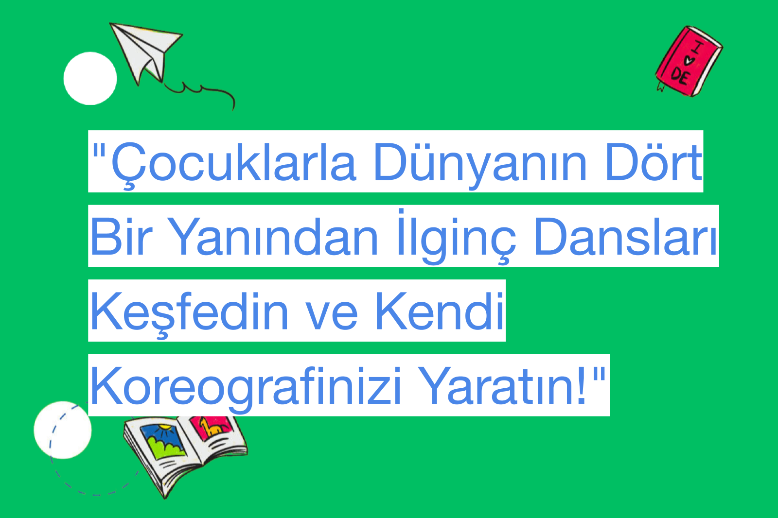 "Çocuklarla Dünyanın Dört Bir Yanından İlginç Dansları Keşfedin ve Kendi Koreografinizi Yaratın!"