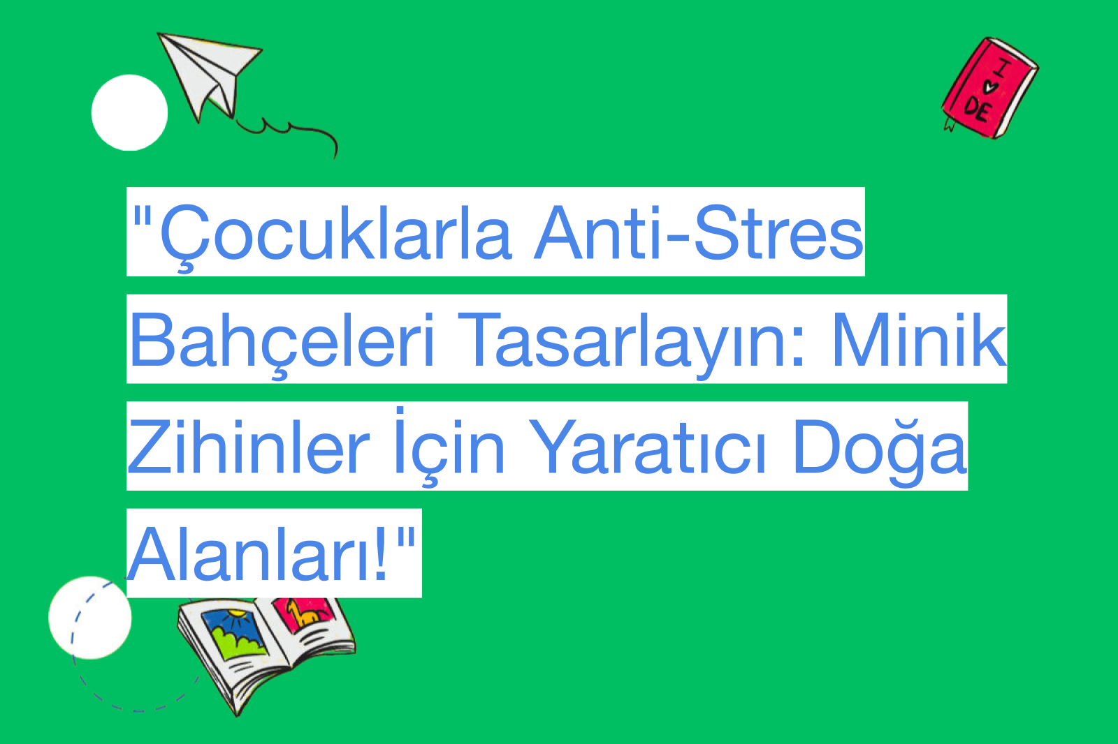 "Çocuklarla Anti-Stres Bahçeleri Tasarlayın: Minik Zihinler İçin Yaratıcı Doğa Alanları!"