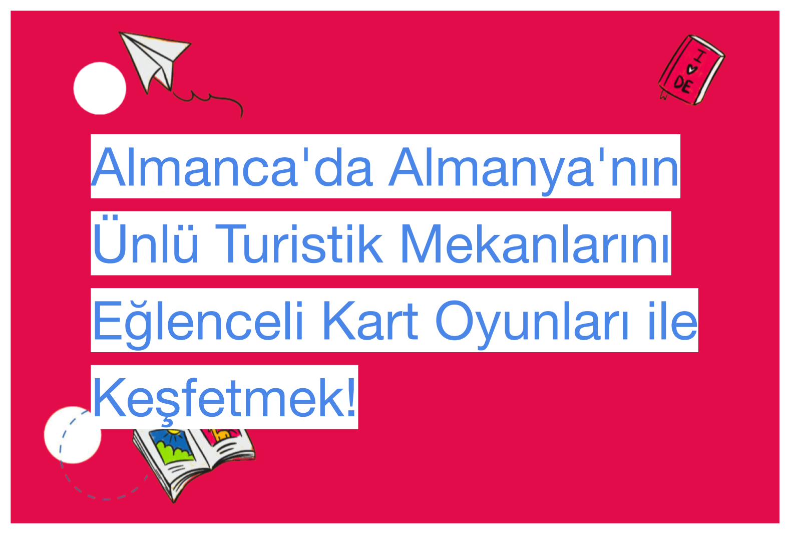 Almanca'da Almanya'nın Ünlü Turistik Mekanlarını Eğlenceli Kart Oyunları ile Keşfetmek!