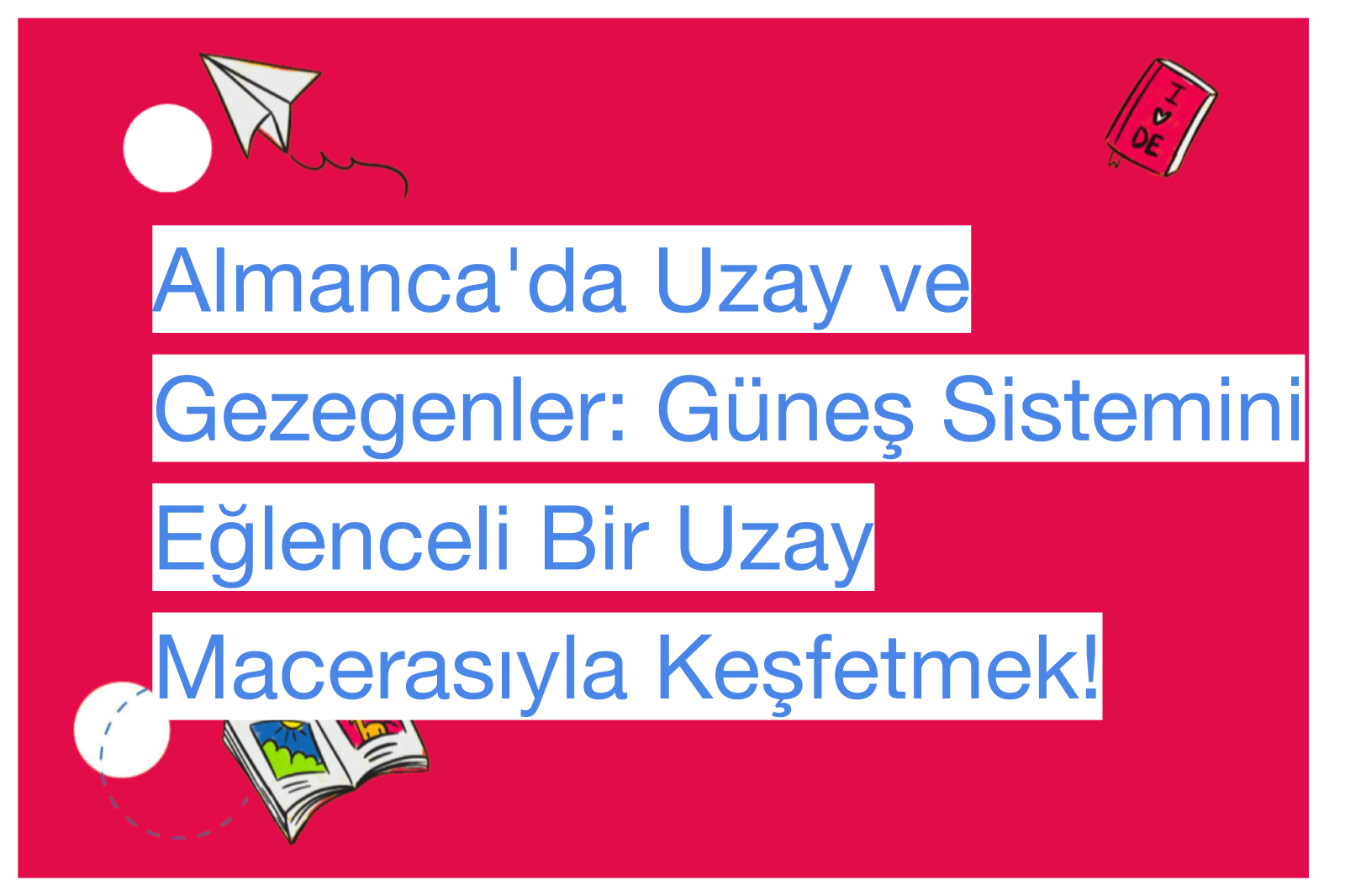 Almanca'da Uzay ve Gezegenler: Güneş Sistemini Eğlenceli Bir Uzay Macerasıyla Keşfetmek!