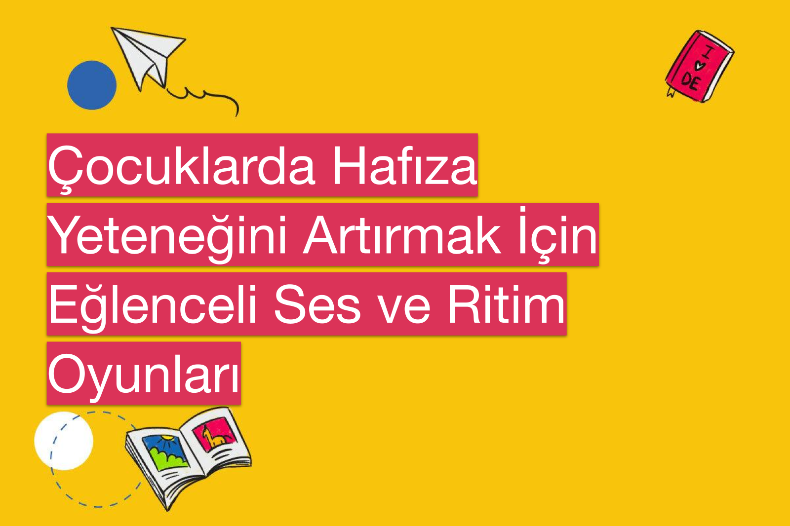 Çocuklarda Hafıza Yeteneğini Artırmak İçin Eğlenceli Ses ve Ritim Oyunları