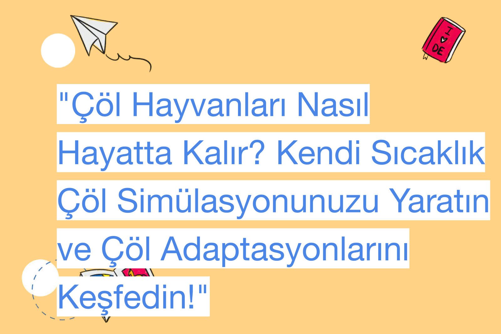 "Çöl Hayvanları Nasıl Hayatta Kalır? Kendi Sıcaklık Çöl Simülasyonunuzu Yaratın ve Çöl Adaptasyonlarını Keşfedin!"