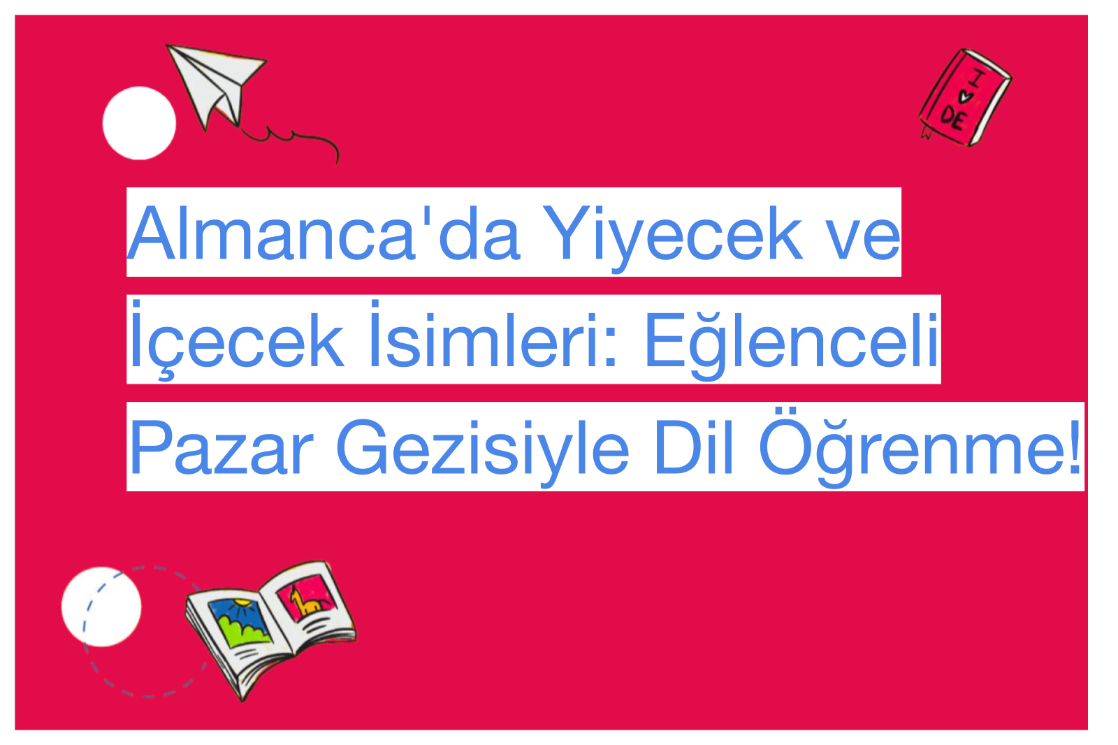 Almanca'da Yiyecek ve İçecek İsimleri: Eğlenceli Pazar Gezisiyle Dil Öğrenme!
