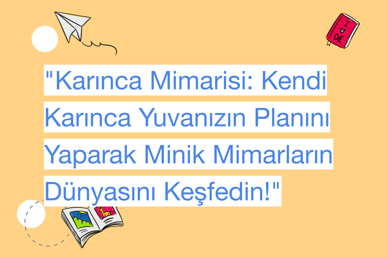 "Karınca Mimarisi: Kendi Karınca Yuvanızın Planını Yaparak Minik Mimarların Dünyasını Keşfedin!"