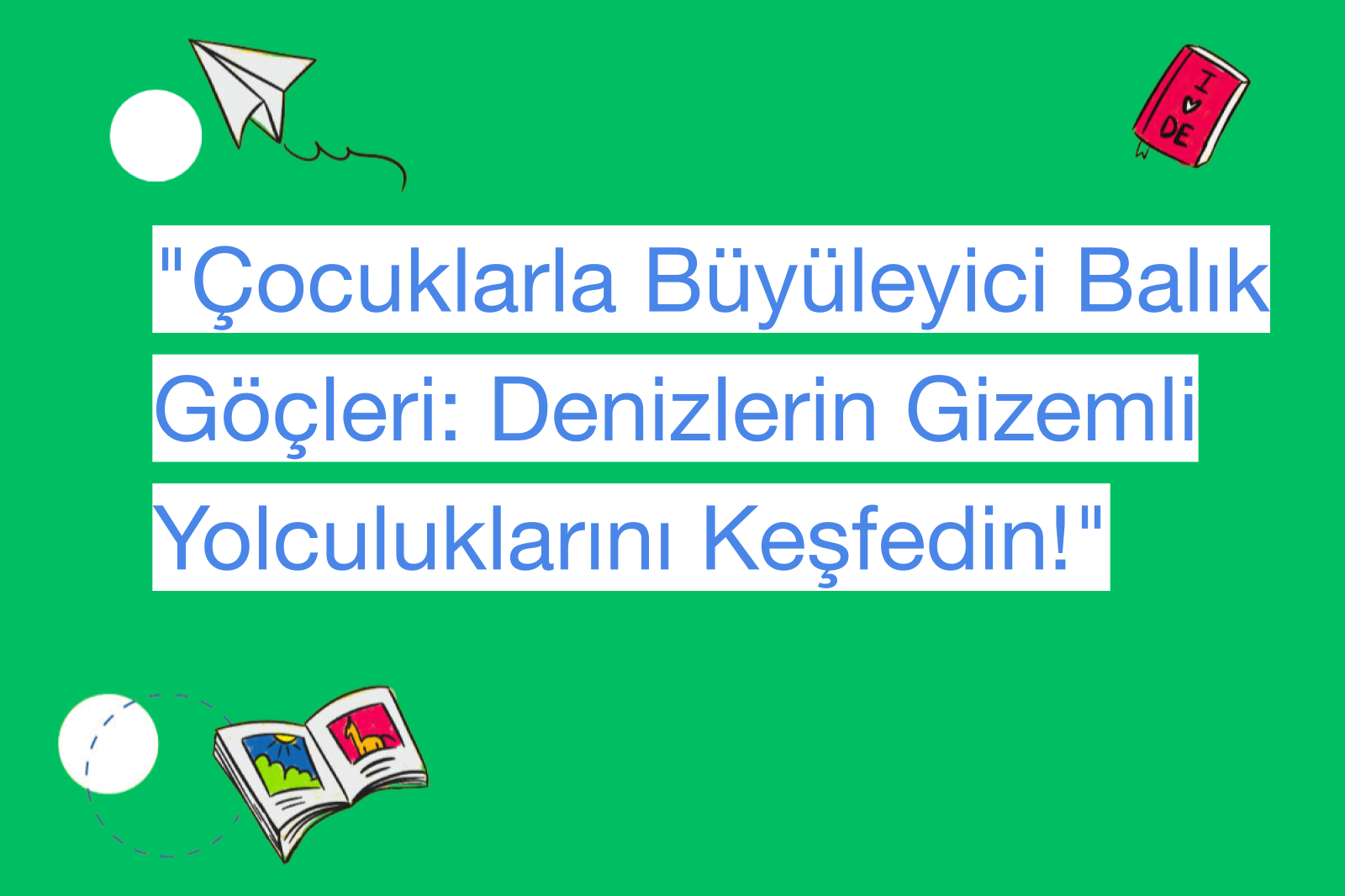 "Çocuklarla Büyüleyici Balık Göçleri: Denizlerin Gizemli Yolculuklarını Keşfedin!"
