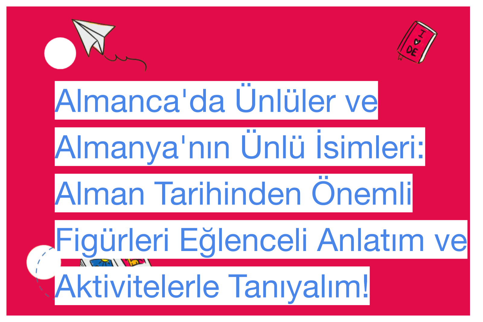 Almanca'da Ünlüler ve Almanya'nın Ünlü İsimleri: Alman Tarihinden Önemli Figürleri Eğlenceli Anlatım ve Aktivitelerle Tanıyalım!