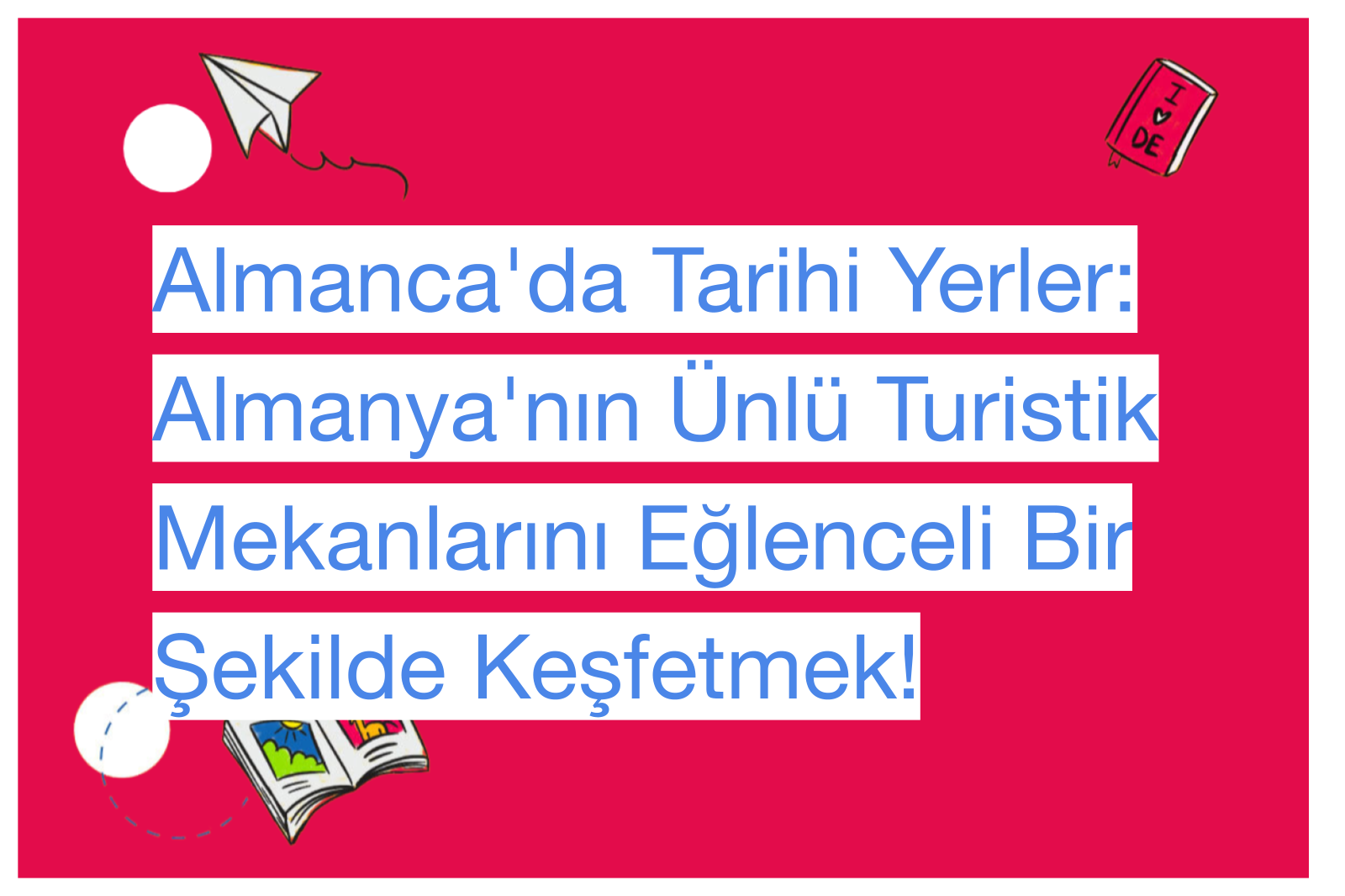 Almanca'da Tarihi Yerler: Almanya'nın Ünlü Turistik Mekanlarını Eğlenceli Bir Şekilde Keşfetmek!