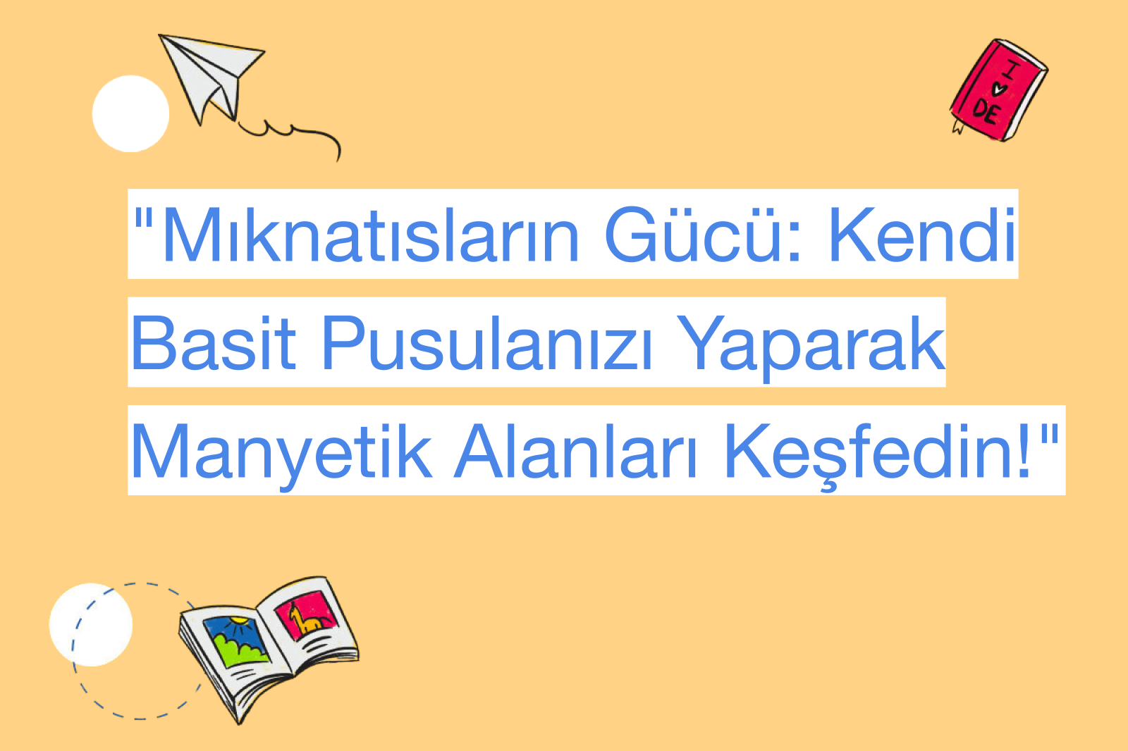 "Mıknatısların Gücü: Kendi Basit Pusulanızı Yaparak Manyetik Alanları Keşfedin!"