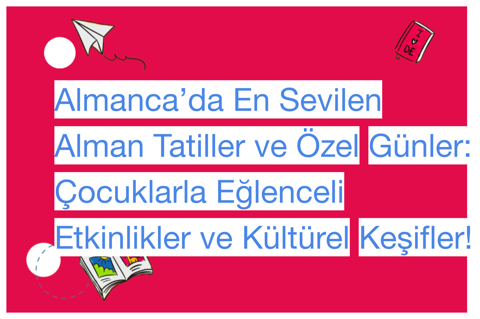 Almanca’da En Sevilen Alman Tatiller ve Özel Günler: Çocuklarla Eğlenceli Etkinlikler ve Kültürel Keşifler!