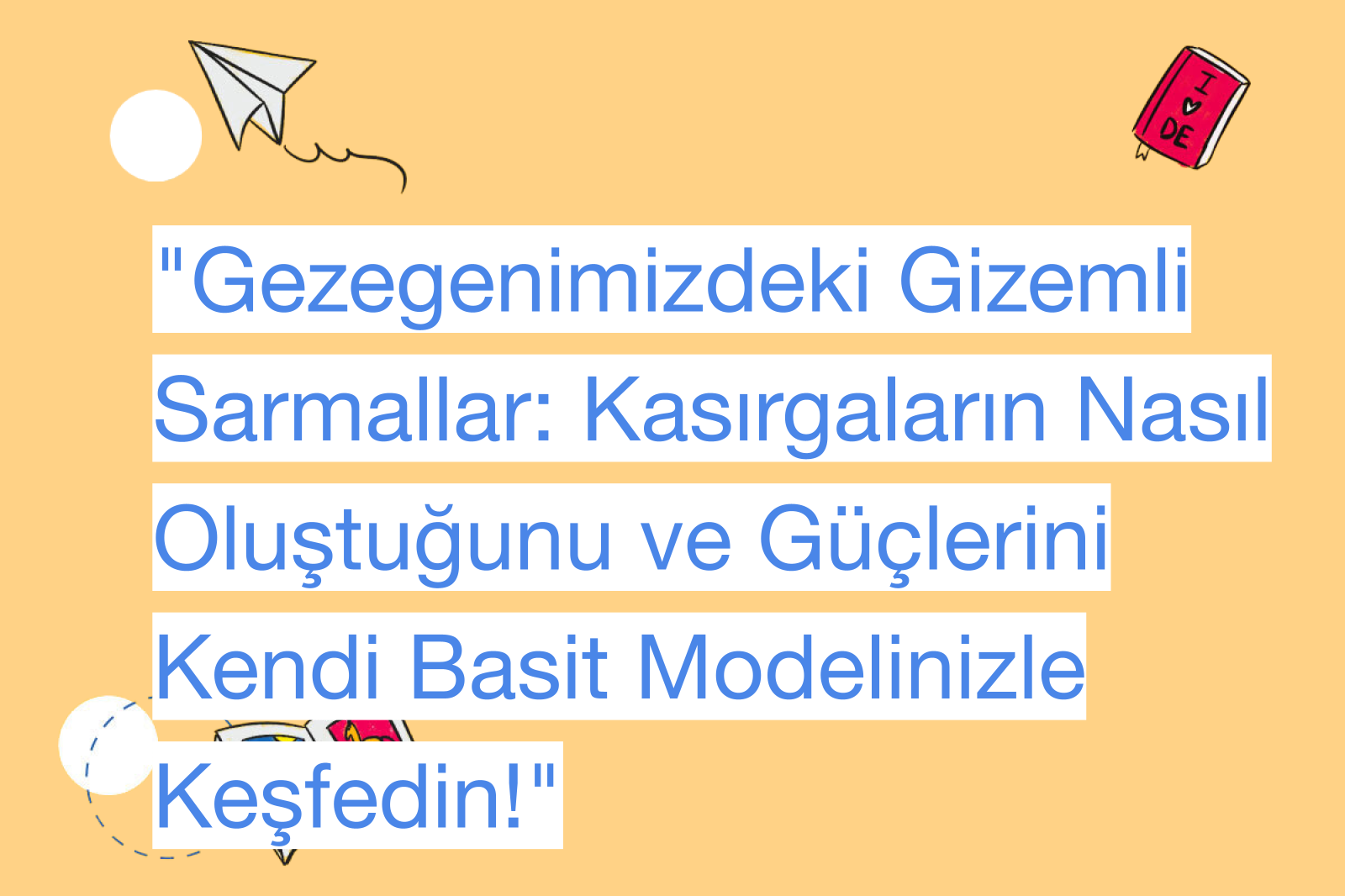 "Gezegenimizdeki Gizemli Sarmallar: Kasırgaların Nasıl Oluştuğunu ve Güçlerini Kendi Basit Modelinizle Keşfedin!"