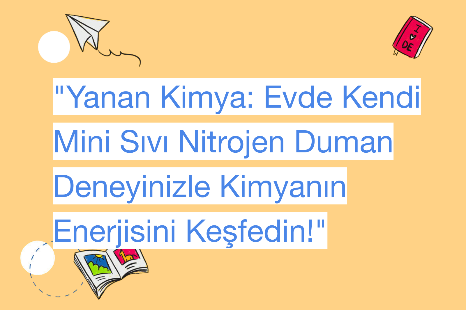 "Yanan Kimya: Evde Kendi Mini Sıvı Nitrojen Duman Deneyinizle Kimyanın Enerjisini Keşfedin!"