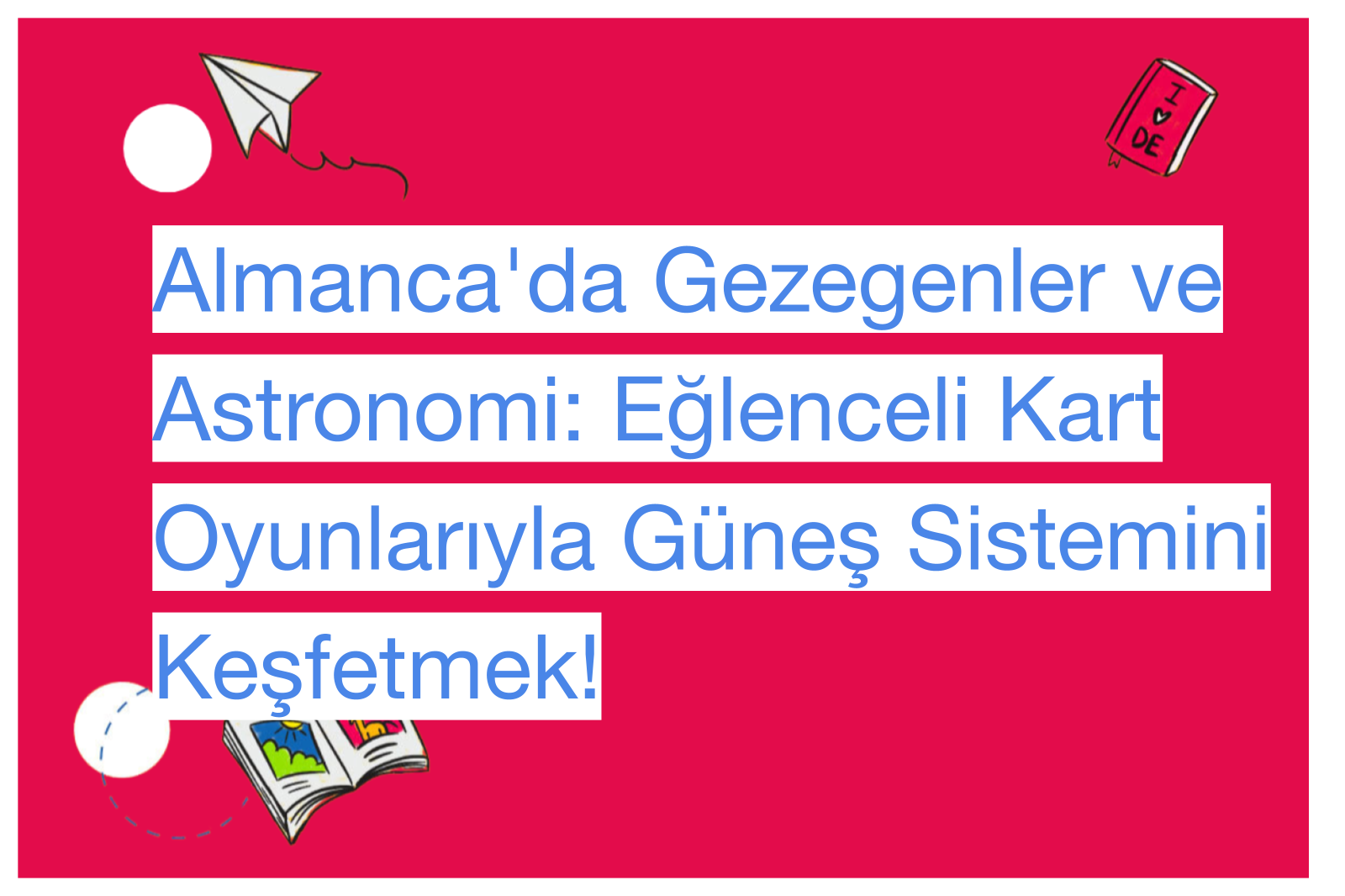 Almanca'da Gezegenler ve Astronomi: Eğlenceli Kart Oyunlarıyla Güneş Sistemini Keşfetmek!