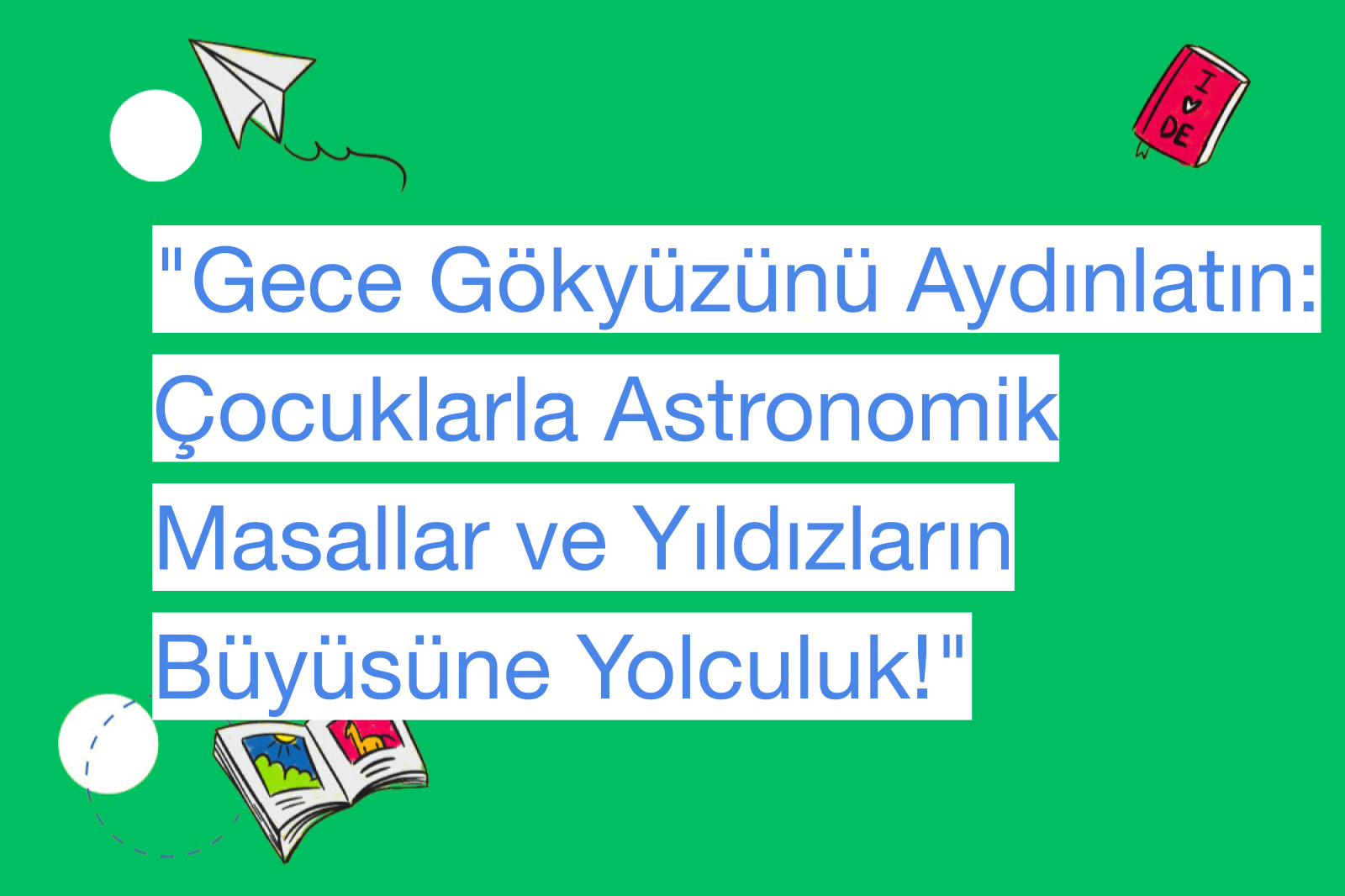 "Gece Gökyüzünü Aydınlatın: Çocuklarla Astronomik Masallar ve Yıldızların Büyüsüne Yolculuk!"