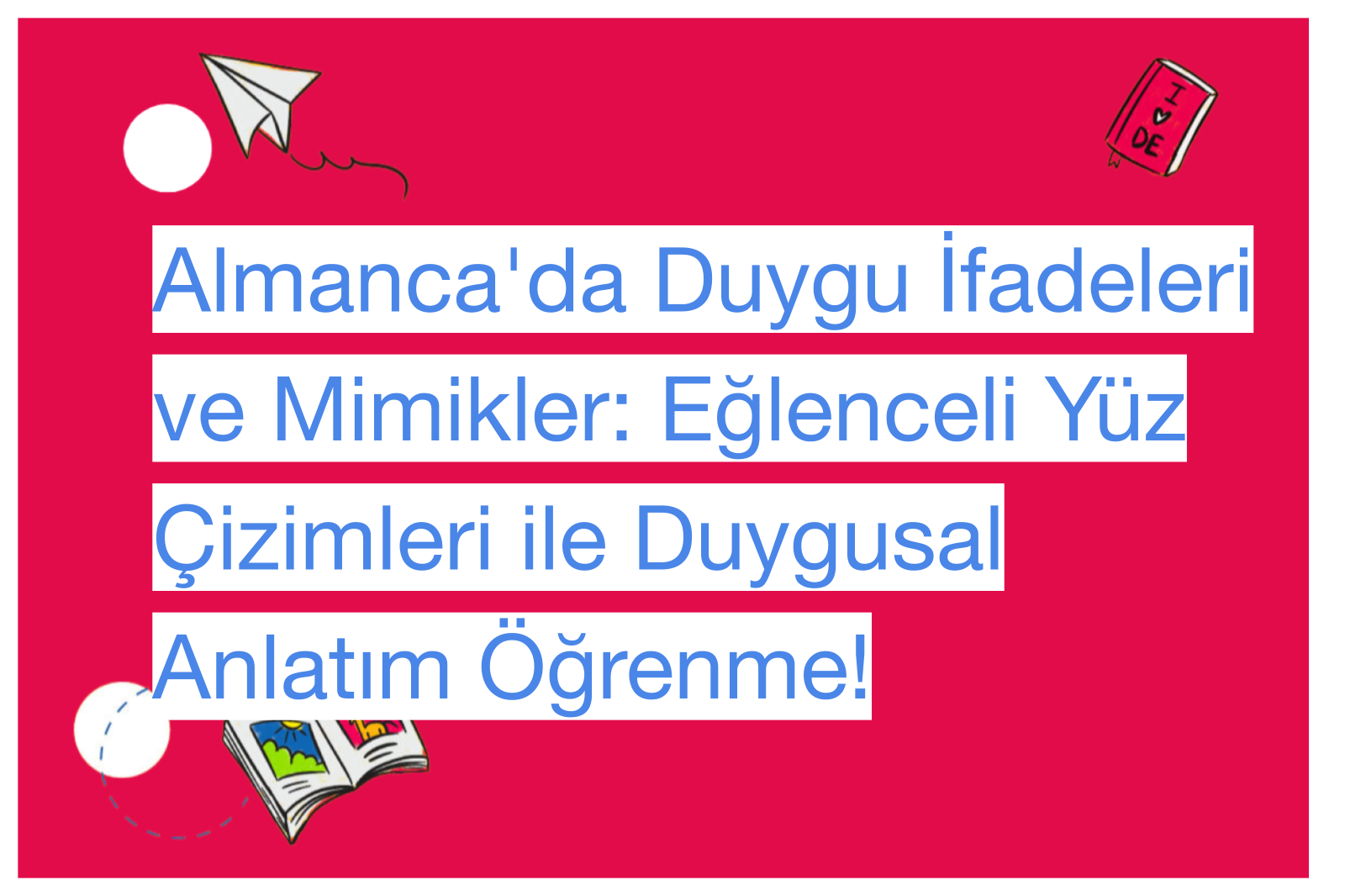 Almanca'da Duygu İfadeleri ve Mimikler: Eğlenceli Yüz Çizimleri ile Duygusal Anlatım Öğrenme!