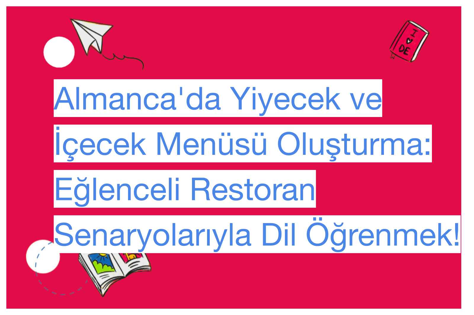 Almanca'da Yiyecek ve İçecek Menüsü Oluşturma: Eğlenceli Restoran Senaryolarıyla Dil Öğrenmek!