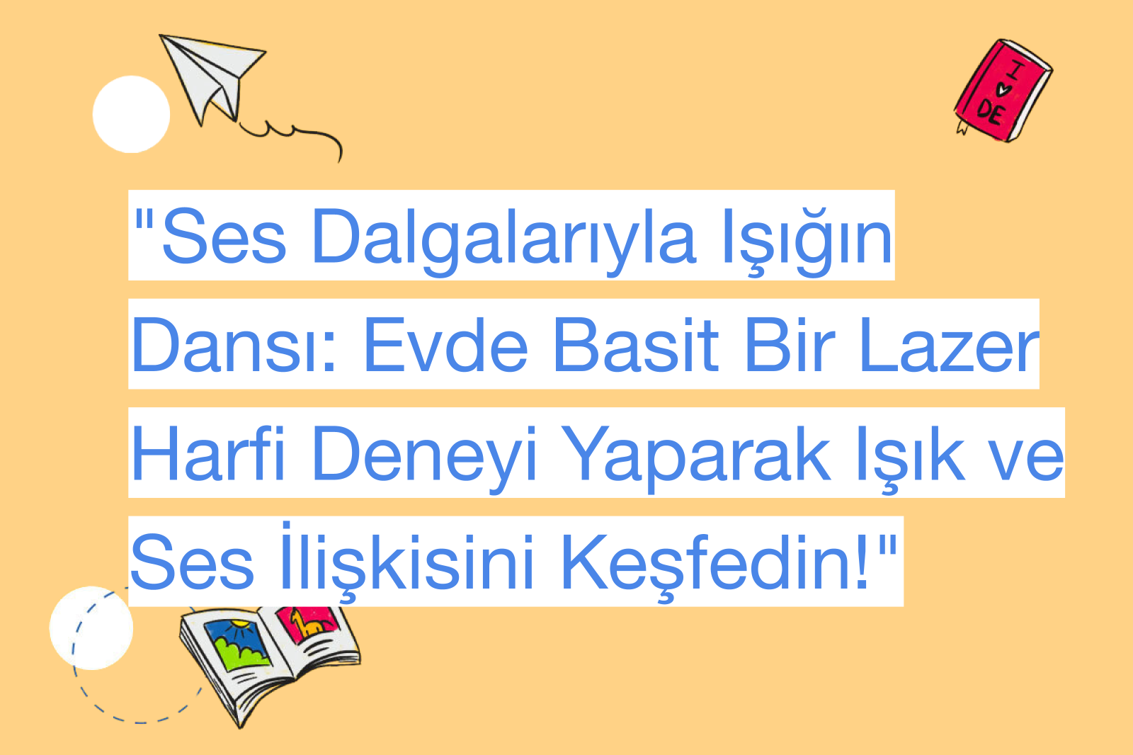 "Ses Dalgalarıyla Işığın Dansı: Evde Basit Bir Lazer Harfi Deneyi Yaparak Işık ve Ses İlişkisini Keşfedin!"