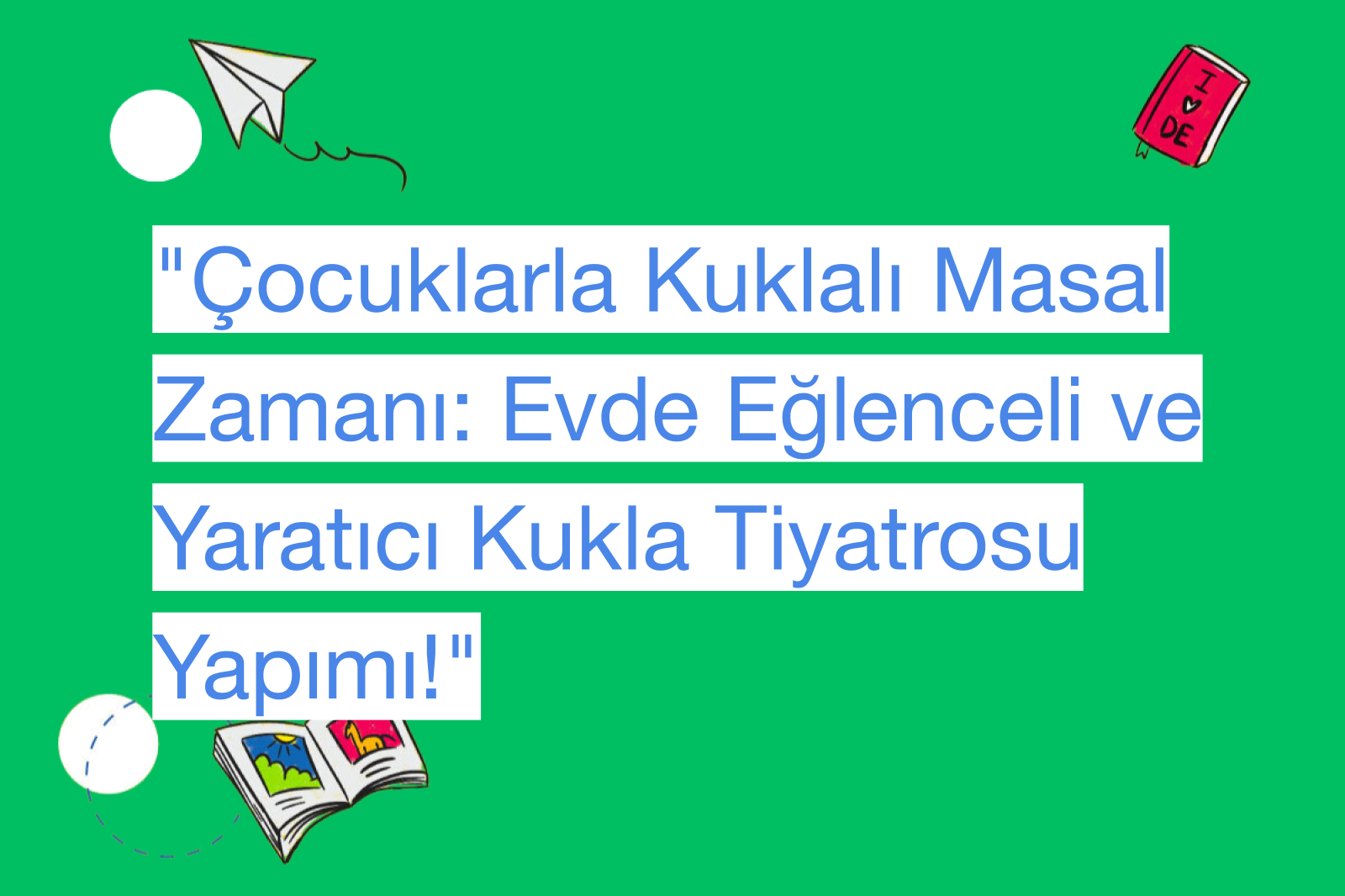 "Çocuklarla Kuklalı Masal Zamanı: Evde Eğlenceli ve Yaratıcı Kukla Tiyatrosu Yapımı!"