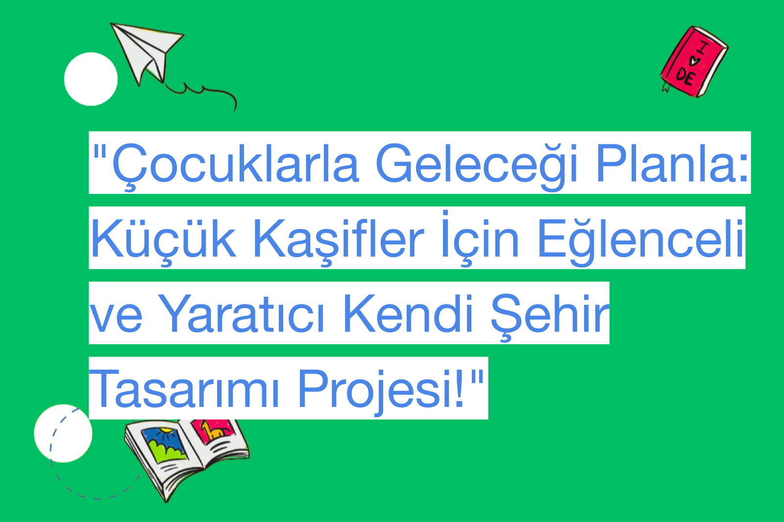 "Çocuklarla Geleceği Planla: Küçük Kaşifler İçin Eğlenceli ve Yaratıcı Kendi Şehir Tasarımı Projesi!"