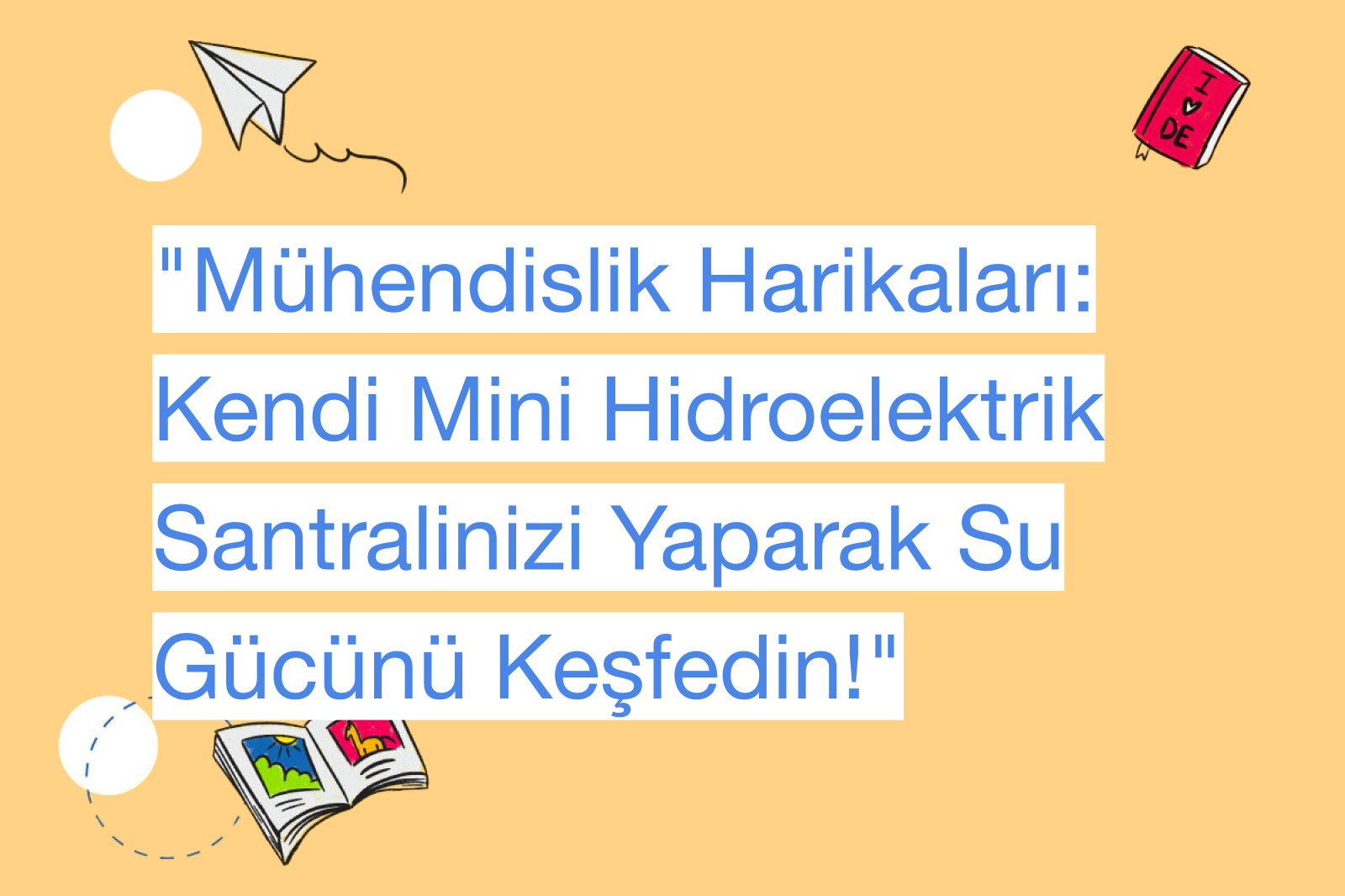 "Mühendislik Harikaları: Kendi Mini Hidroelektrik Santralinizi Yaparak Su Gücünü Keşfedin!"