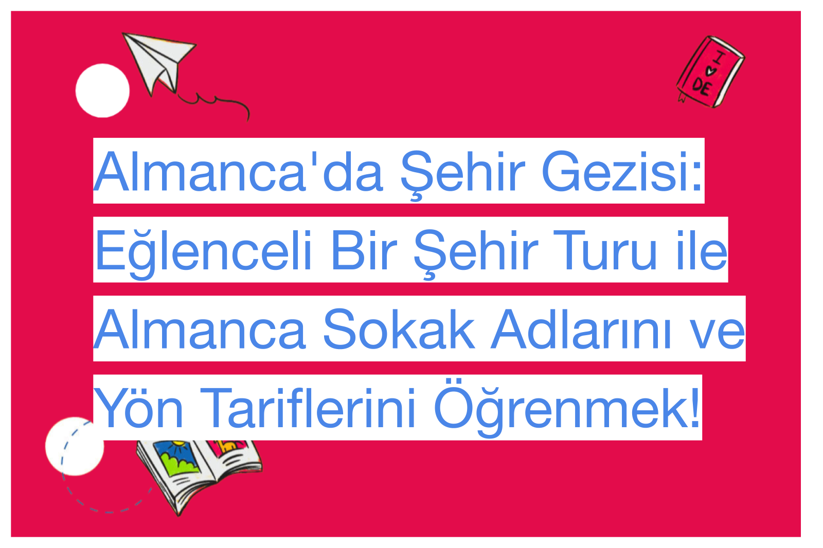 Almanca'da Şehir Gezisi: Eğlenceli Bir Şehir Turu ile Almanca Sokak Adlarını ve Yön Tariflerini Öğrenmek!