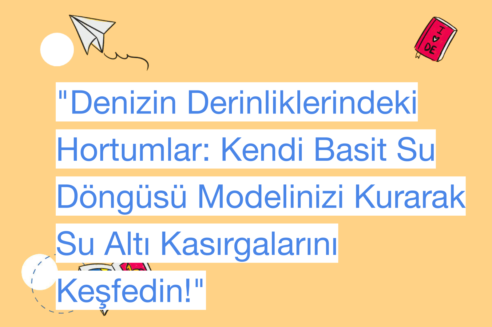 "Denizin Derinliklerindeki Hortumlar: Kendi Basit Su Döngüsü Modelinizi Kurarak Su Altı Kasırgalarını Keşfedin!"