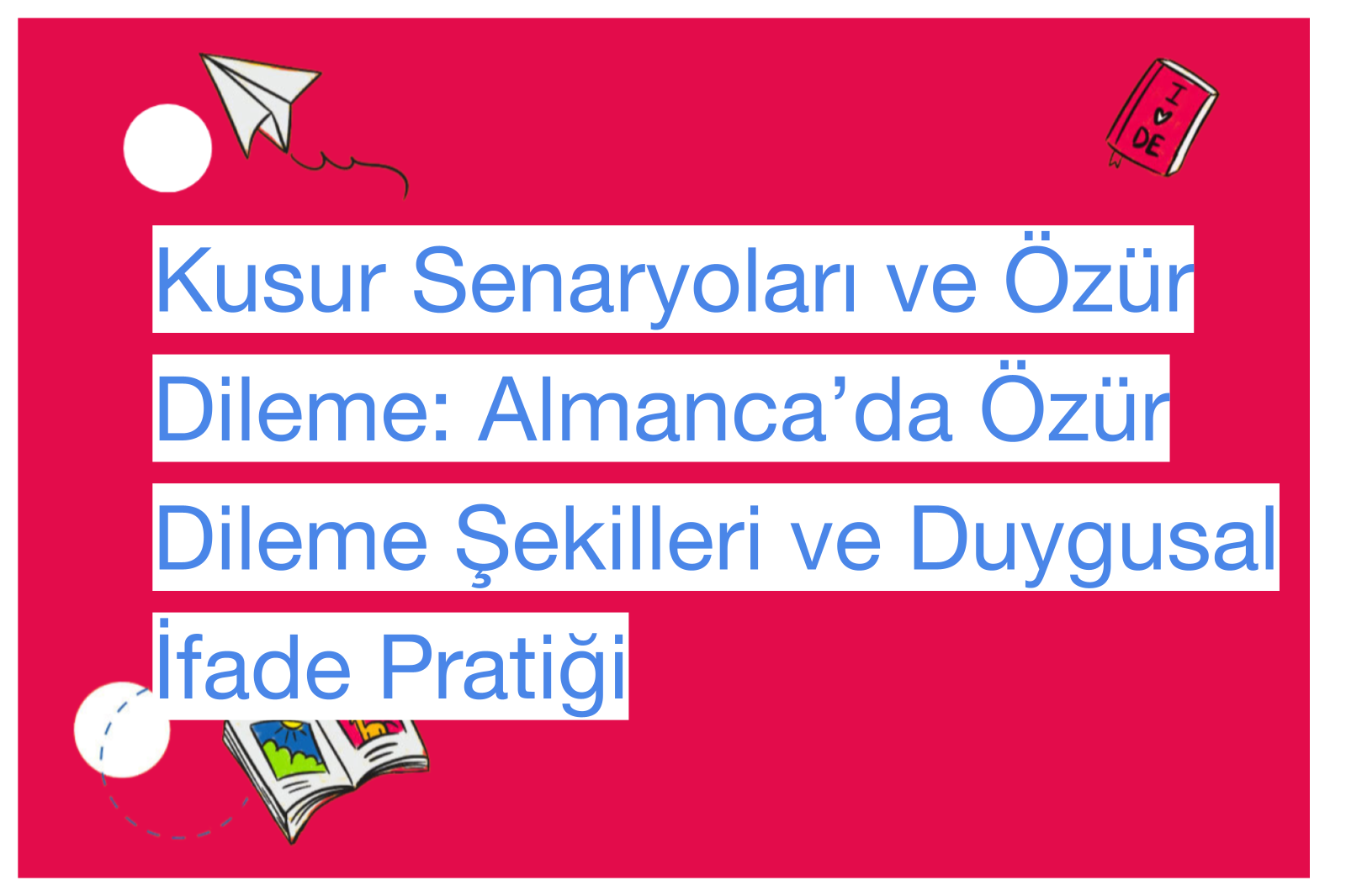 Kusur Senaryoları ve Özür Dileme: Almanca’da Özür Dileme Şekilleri ve Duygusal İfade Pratiği