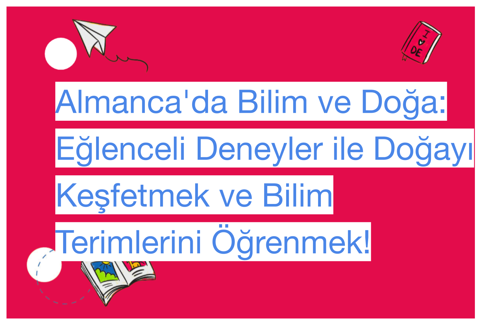 Almanca'da Bilim ve Doğa: Eğlenceli Deneyler ile Doğayı Keşfetmek ve Bilim Terimlerini Öğrenmek!