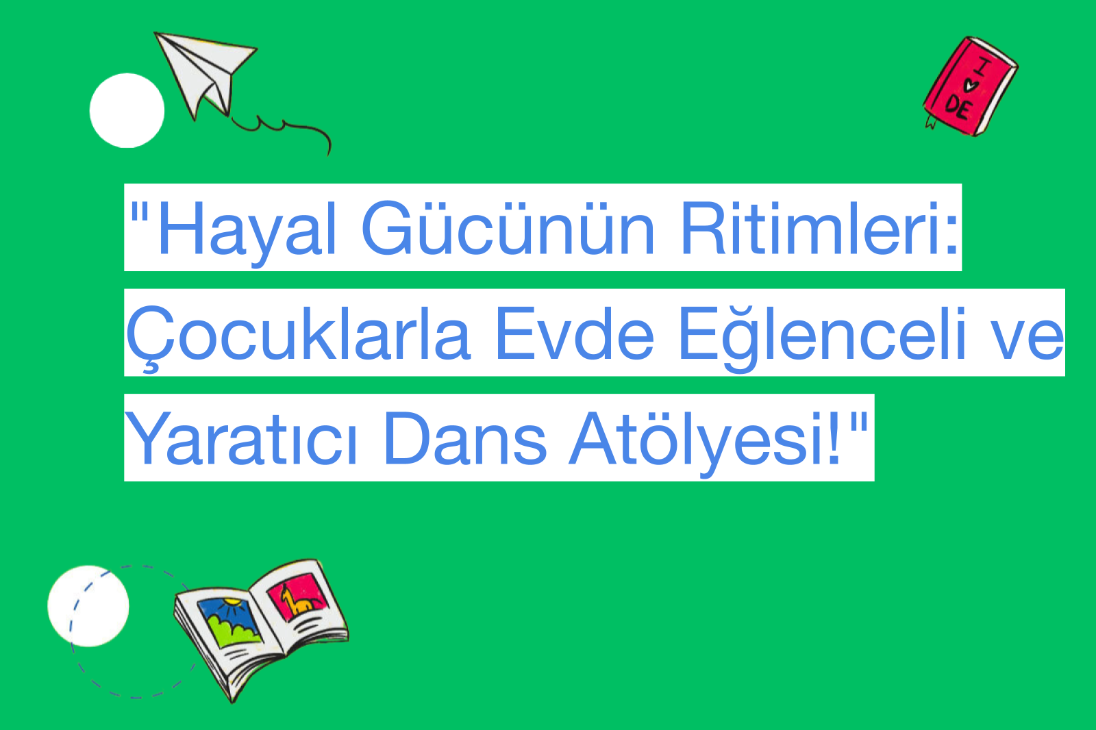 "Hayal Gücünün Ritimleri: Çocuklarla Evde Eğlenceli ve Yaratıcı Dans Atölyesi!"