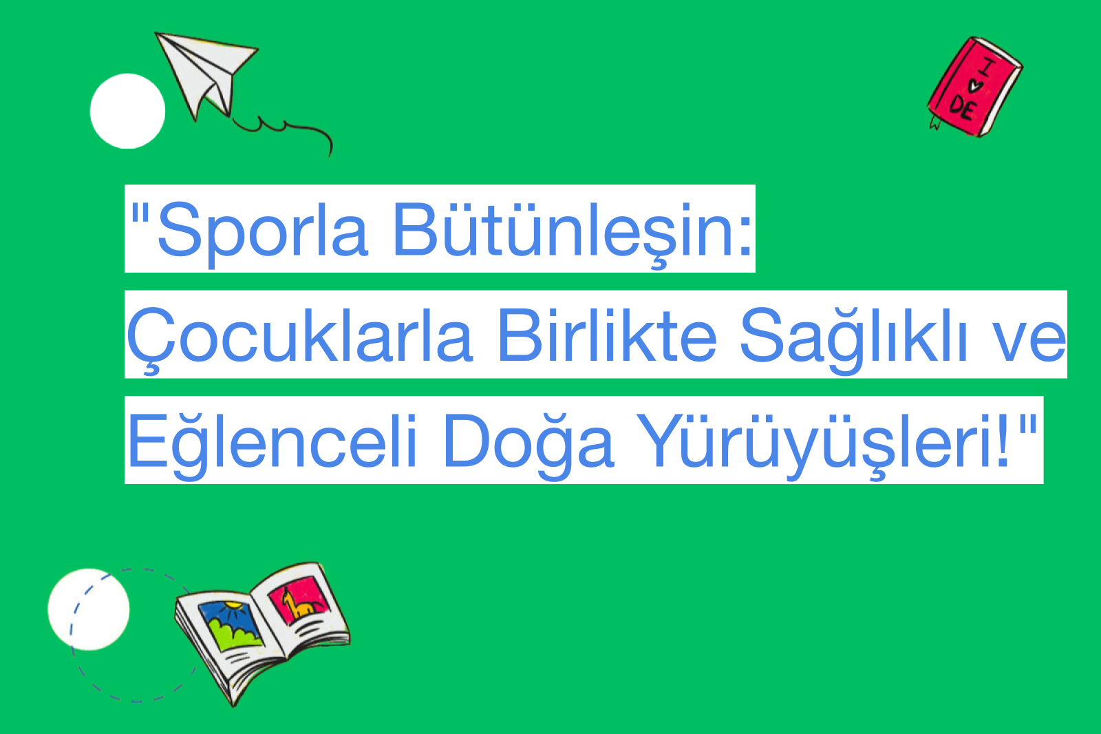 "Sporla Bütünleşin: Çocuklarla Birlikte Sağlıklı ve Eğlenceli Doğa Yürüyüşleri!"