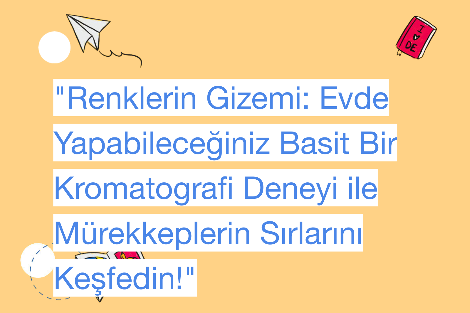"Renklerin Gizemi: Evde Yapabileceğiniz Basit Bir Kromatografi Deneyi ile Mürekkeplerin Sırlarını Keşfedin!"