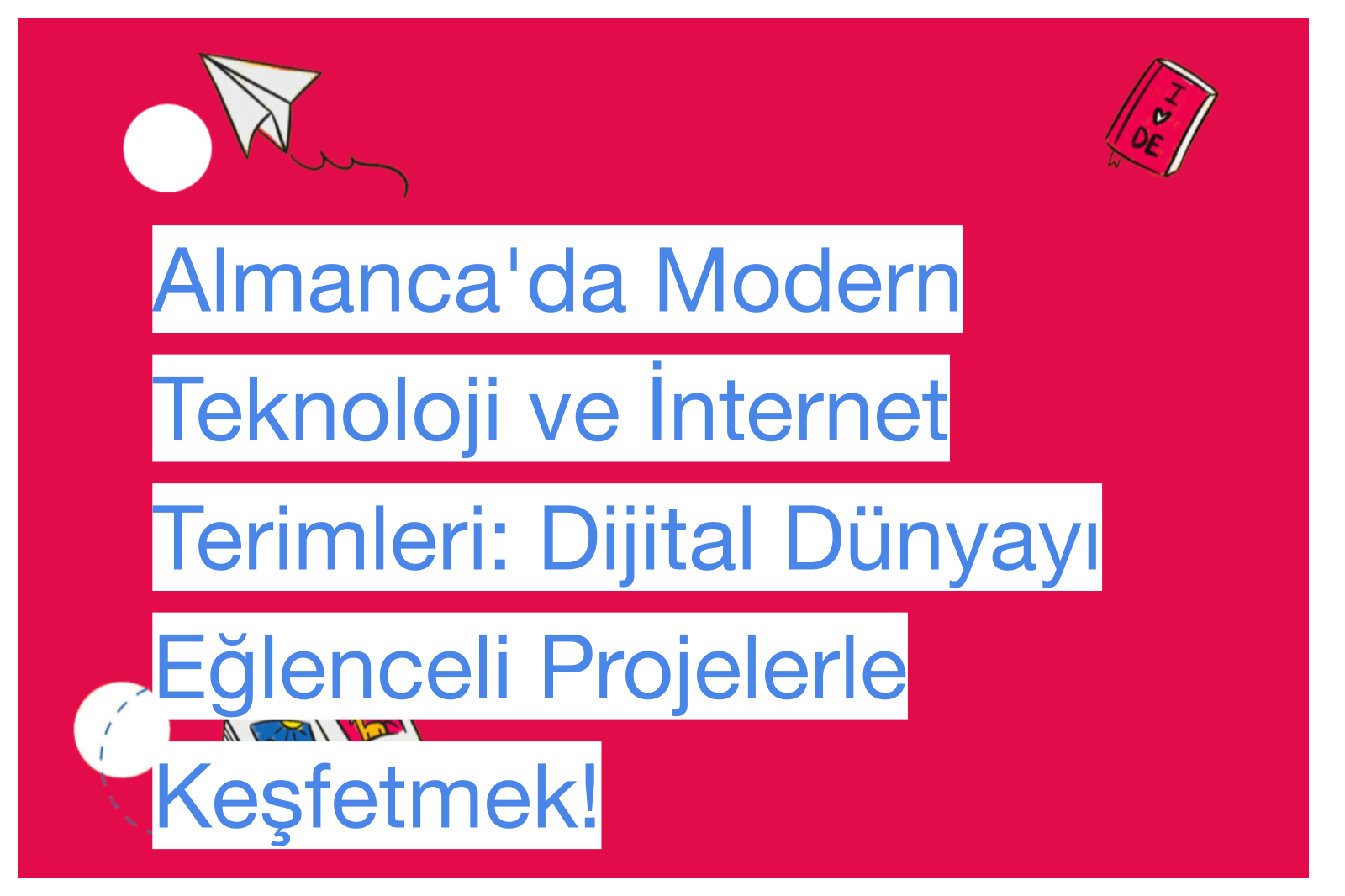 Almanca'da Modern Teknoloji ve İnternet Terimleri: Dijital Dünyayı Eğlenceli Projelerle Keşfetmek!