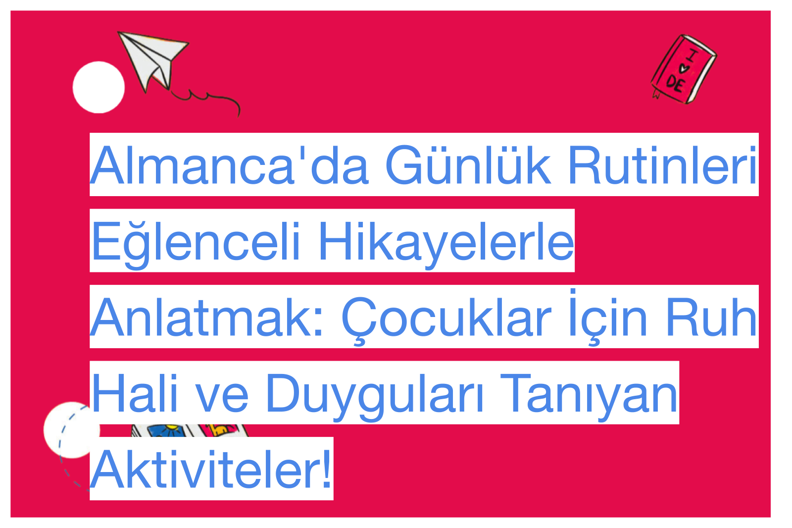 Almanca'da Günlük Rutinleri Eğlenceli Hikayelerle Anlatmak: Çocuklar İçin Ruh Hali ve Duyguları Tanıyan Aktiviteler!