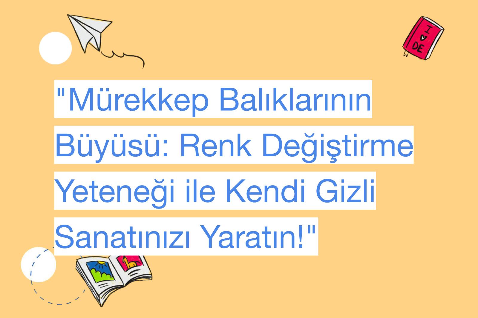 "Mürekkep Balıklarının Büyüsü: Renk Değiştirme Yeteneği ile Kendi Gizli Sanatınızı Yaratın!"