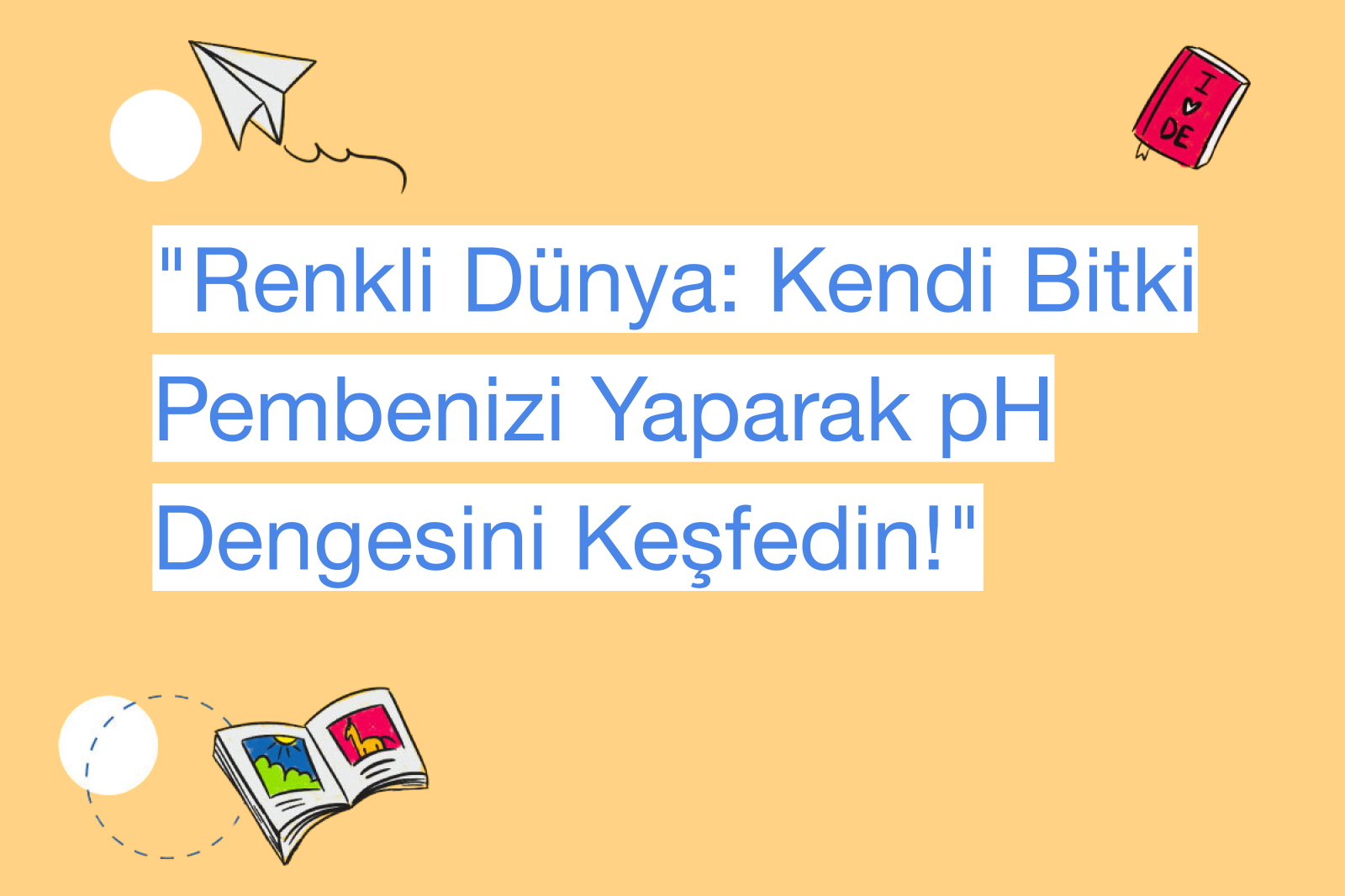 "Renkli Dünya: Kendi Bitki Pembenizi Yaparak pH Dengesini Keşfedin!"