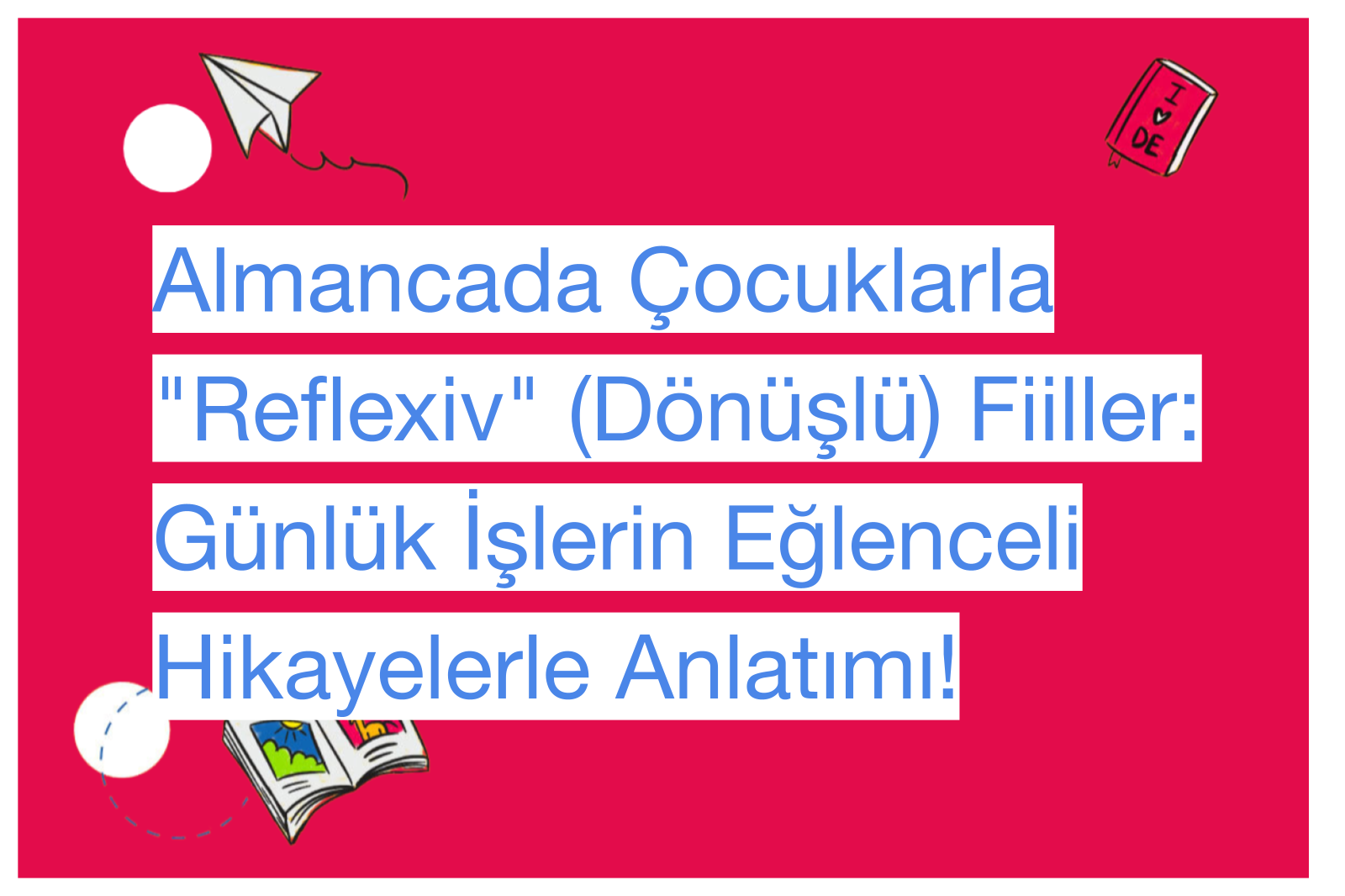 Almancada Çocuklarla "Reflexiv" (Dönüşlü) Fiiller: Günlük İşlerin Eğlenceli Hikayelerle Anlatımı!