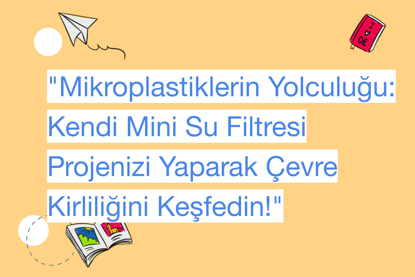 "Mikroplastiklerin Yolculuğu: Kendi Mini Su Filtresi Projenizi Yaparak Çevre Kirliliğini Keşfedin!"