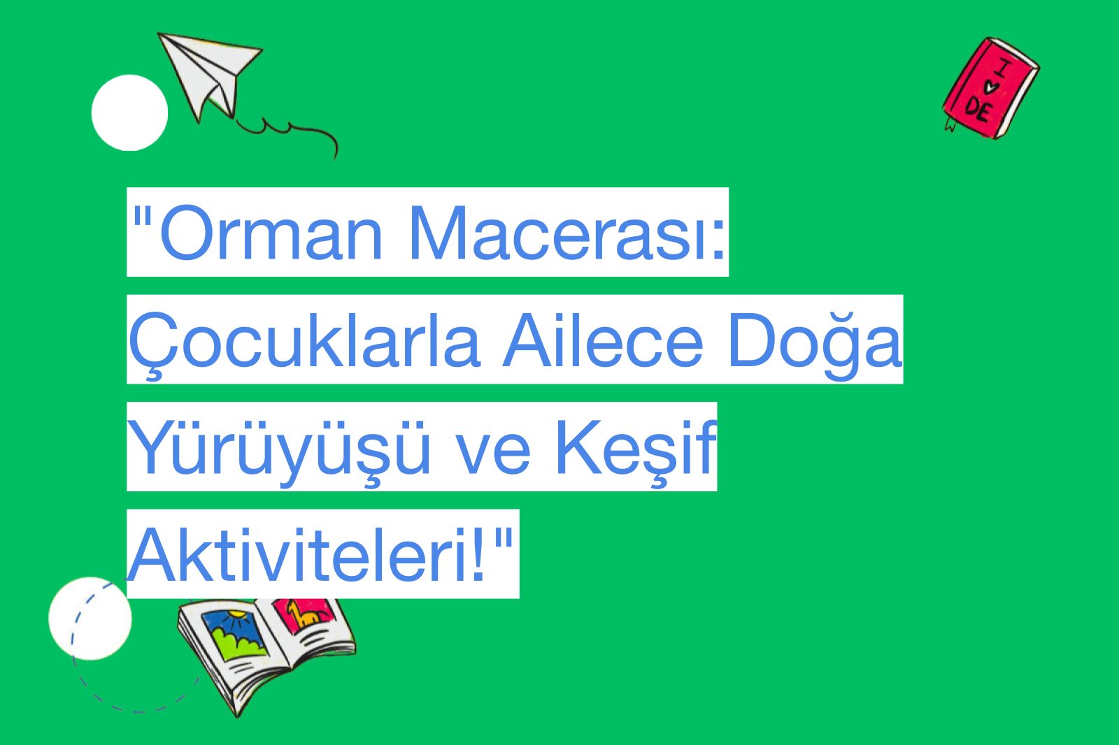 "Orman Macerası: Çocuklarla Ailece Doğa Yürüyüşü ve Keşif Aktiviteleri!"