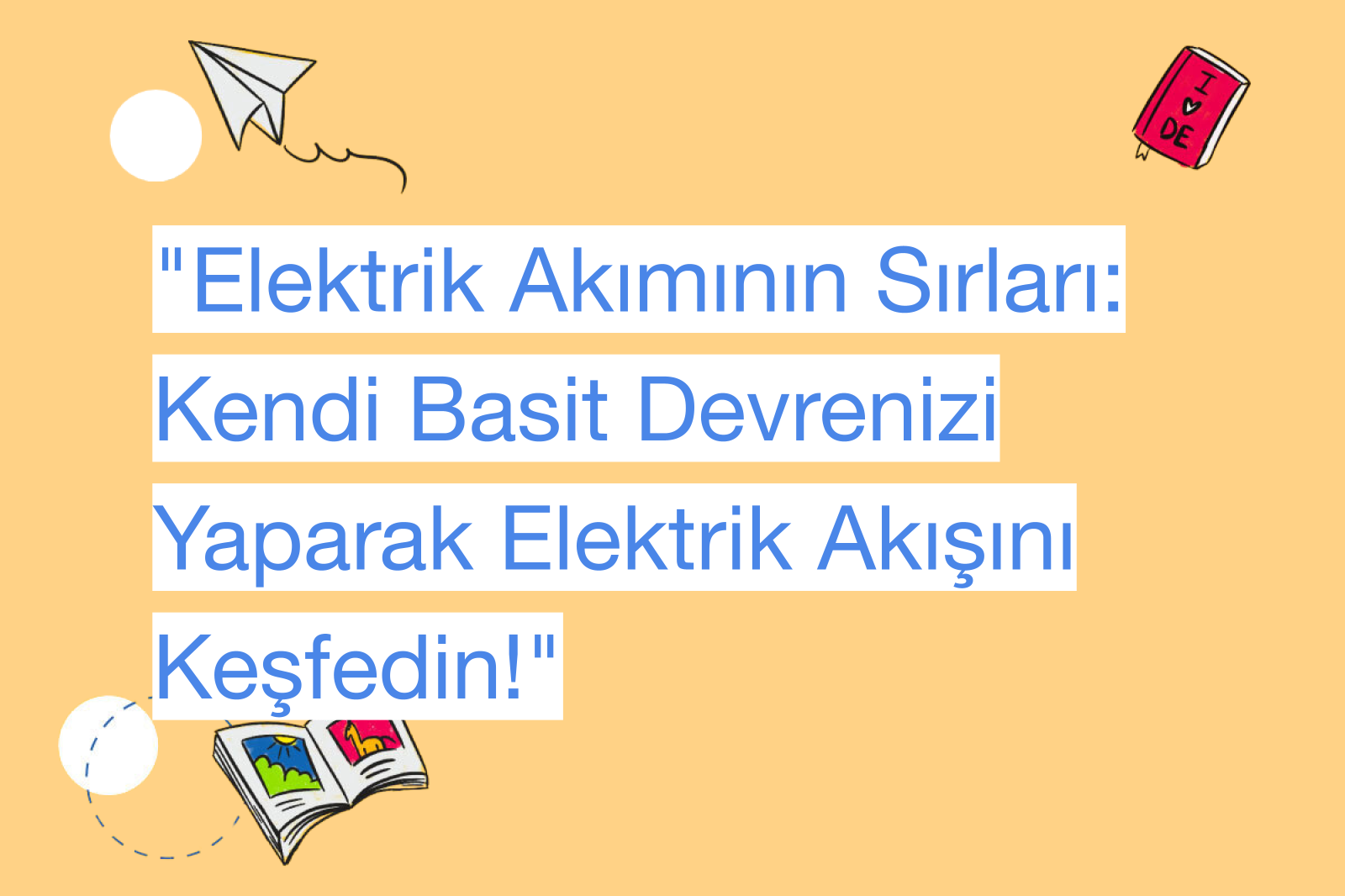 "Elektrik Akımının Sırları: Kendi Basit Devrenizi Yaparak Elektrik Akışını Keşfedin!"