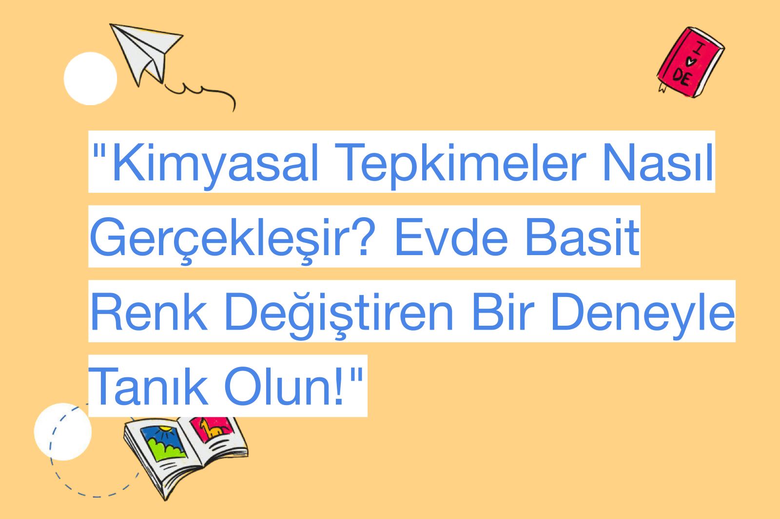 "Kimyasal Tepkimeler Nasıl Gerçekleşir? Evde Basit Renk Değiştiren Bir Deneyle Tanık Olun!"