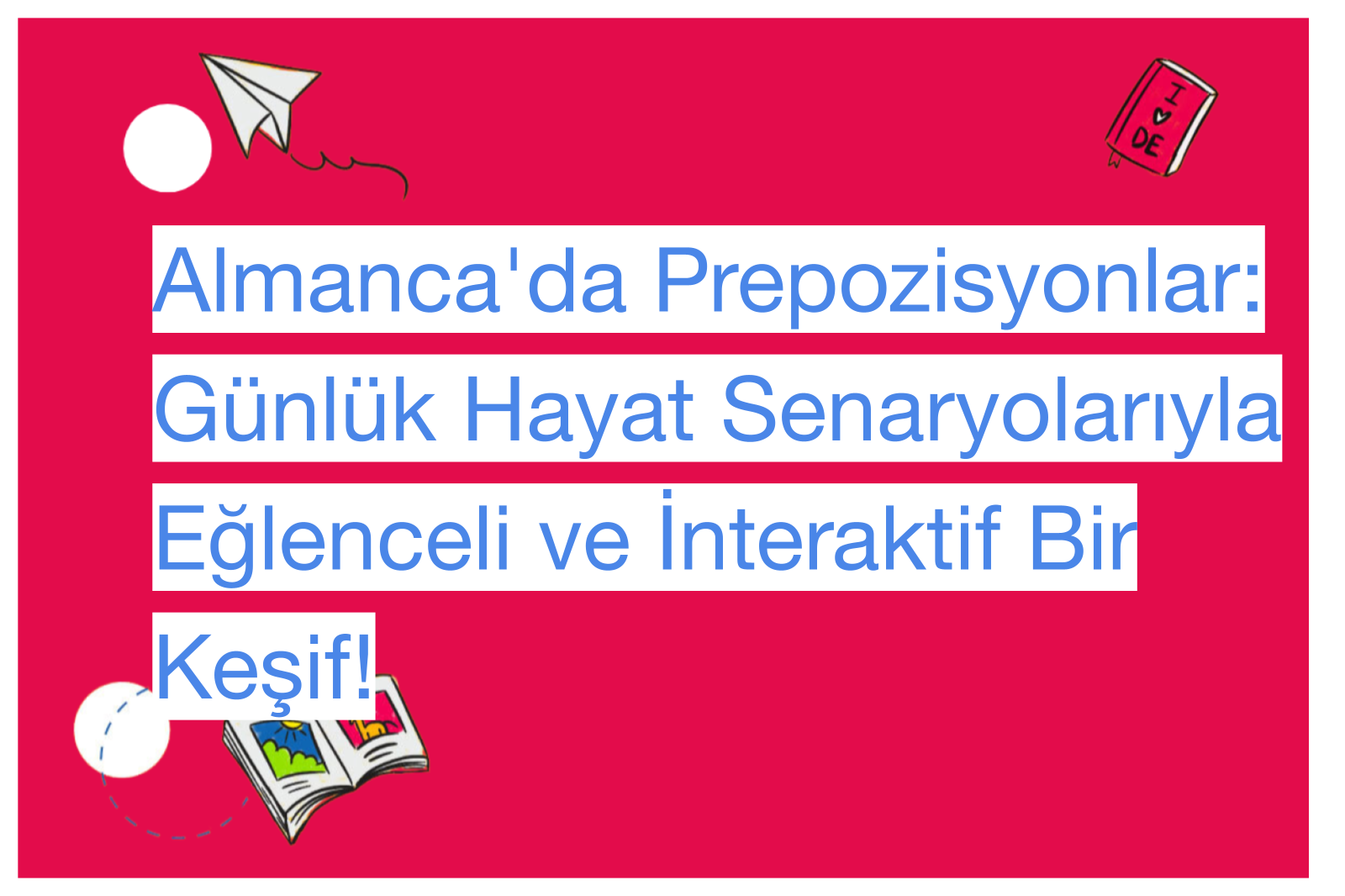 Almanca'da Prepozisyonlar: Günlük Hayat Senaryolarıyla Eğlenceli ve İnteraktif Bir Keşif!