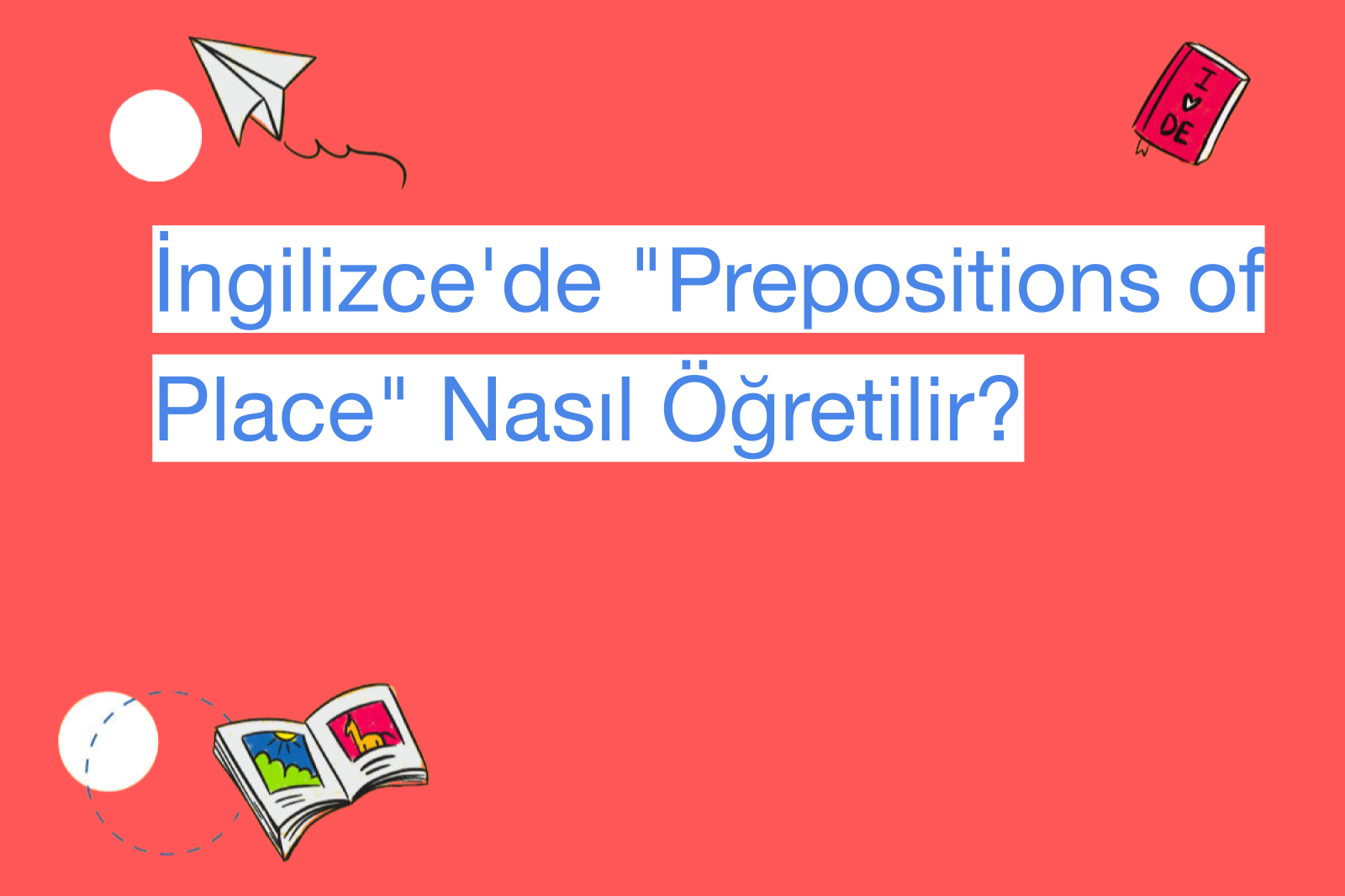 İngilizce'de "Prepositions of Place" Nasıl Öğretilir?