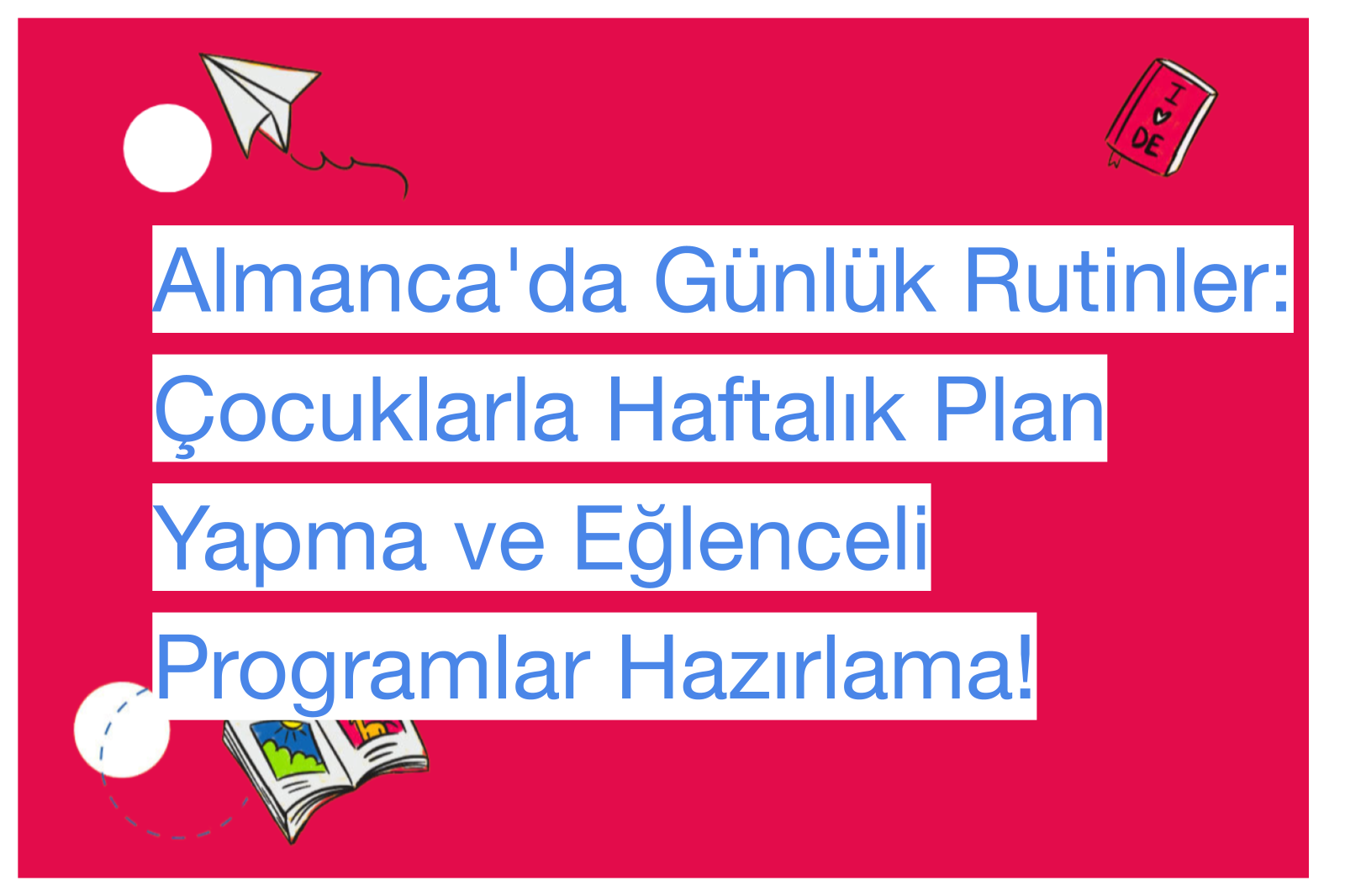 Almanca'da Günlük Rutinler: Çocuklarla Haftalık Plan Yapma ve Eğlenceli Programlar Hazırlama!