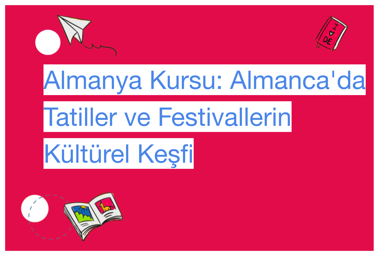Almanya Kursu: Almanca'da Tatiller ve Festivallerin Kültürel Keşfi