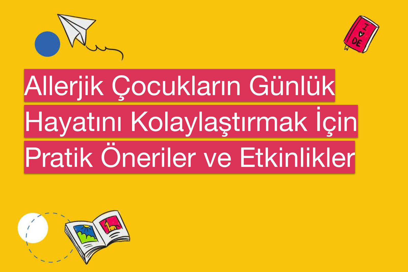 Allerjik Çocukların Günlük Hayatını Kolaylaştırmak İçin Pratik Öneriler ve Etkinlikler